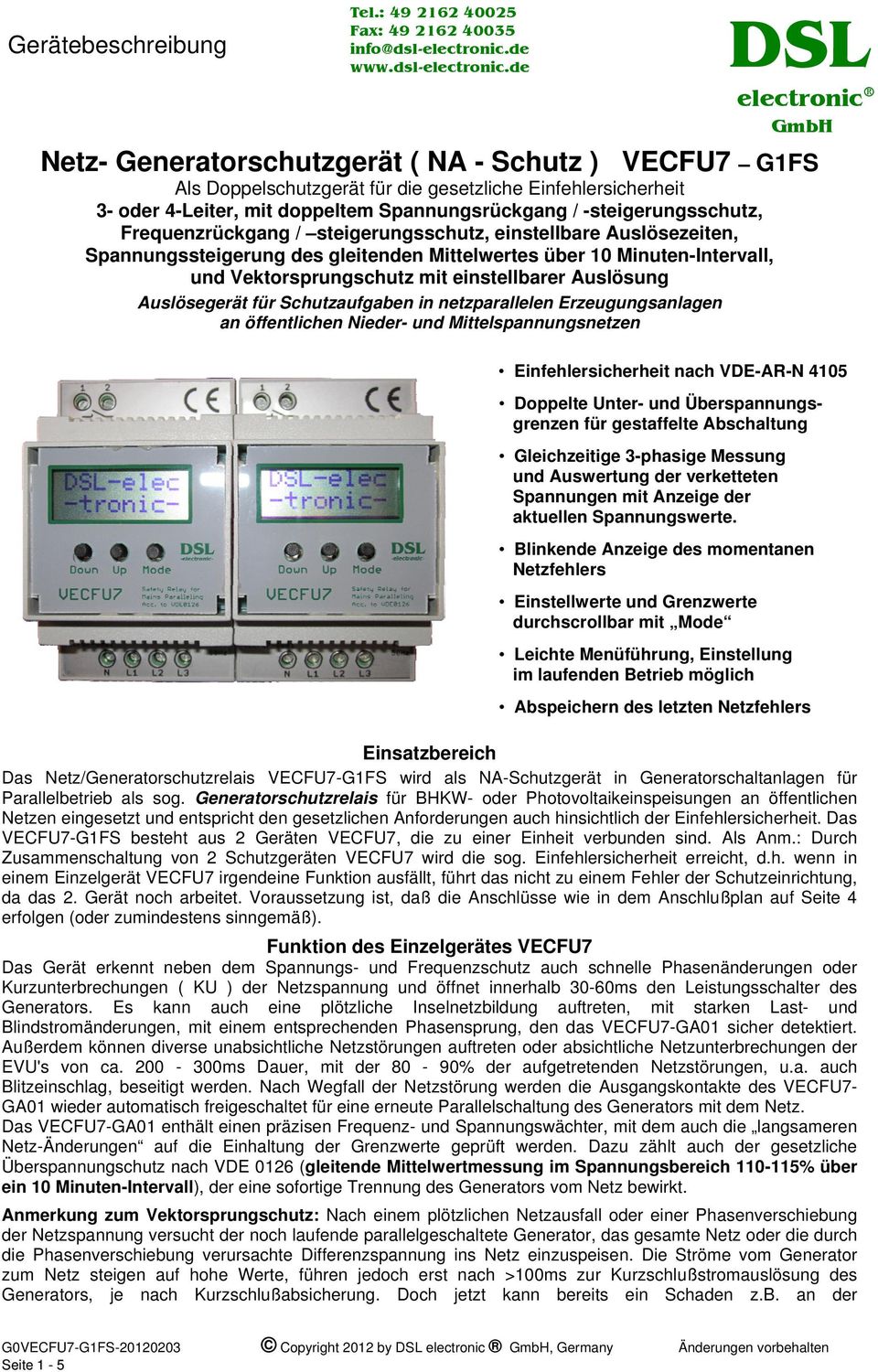 de DSL electronic GmbH Netz- Generatorschutzgerät ( NA - Schutz ) VECFU7 G1FS Als Doppelschutzgerät für die gesetzliche Einfehlersicherheit 3- oder 4-Leiter, mit doppeltem Spannungsrückgang /