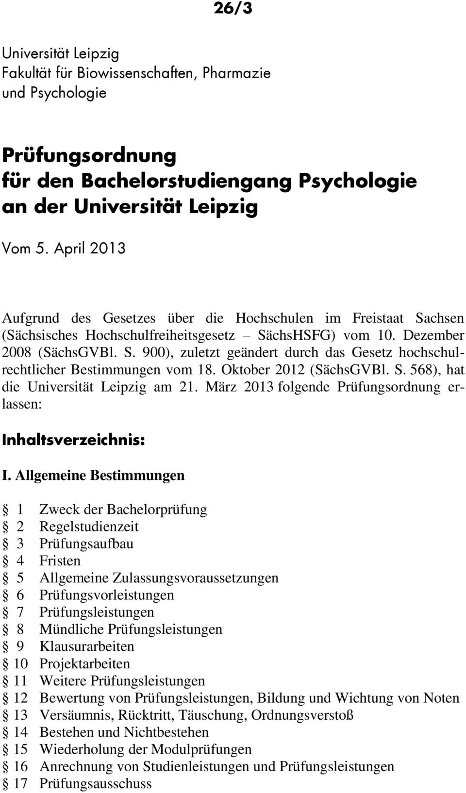 Oktober 2012 (SächsGVBl. S. 568), hat die Universität Leipzig am 21. März 2013 folgende Prüfungsordnung erlassen: Inhaltsverzeichnis: I.