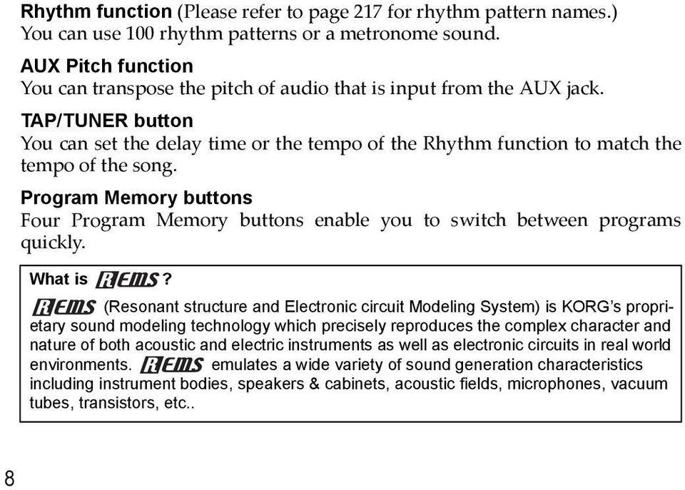 Program Memory buttons Four Program Memory buttons enable you to switch between programs quickly. What is?