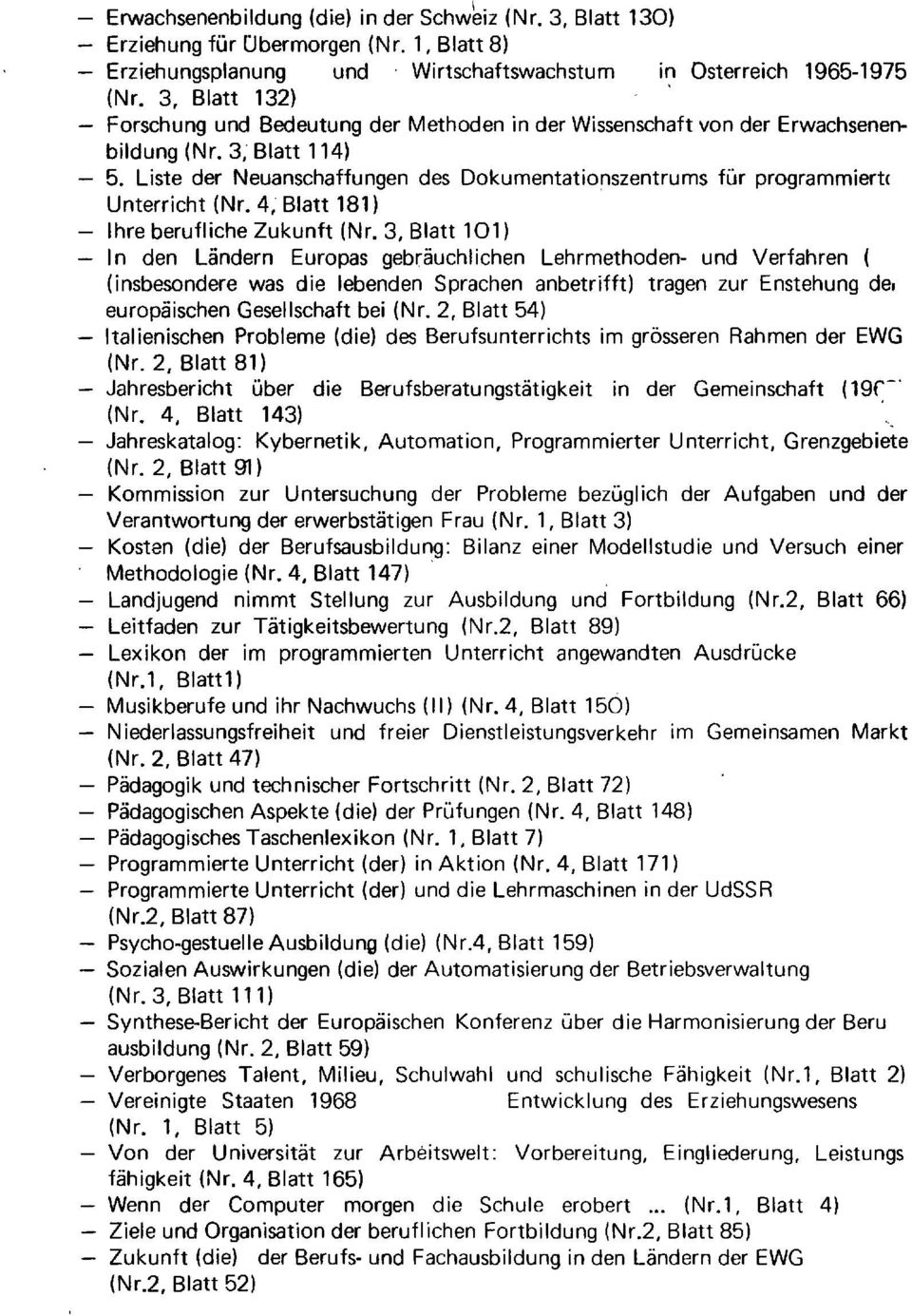 Liste der Neuanschaffungen des Dokumentationszentrums für programmiert< Unterricht (Nr. 4; Blatt 181) lhre berufliche Zukunft (Nr.