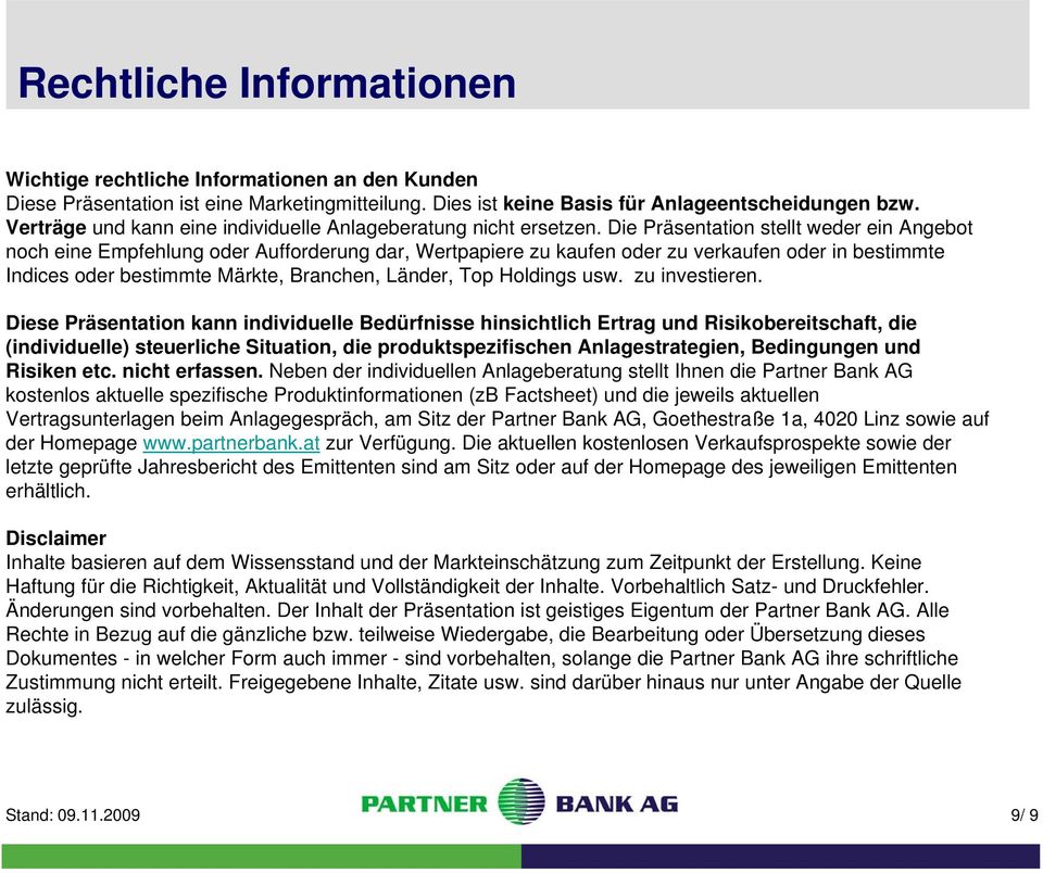 Die Präsentation stellt weder ein Angebot noch eine Empfehlung oder Aufforderung dar, Wertpapiere zu kaufen oder zu verkaufen oder in bestimmte Indices oder bestimmte Märkte, Branchen, Länder, Top