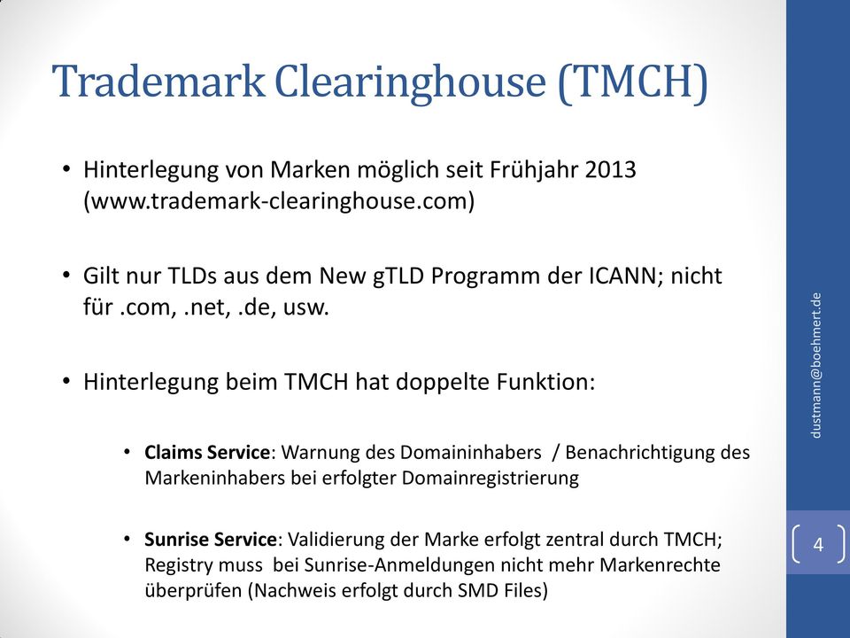 Hinterlegung beim TMCH hat doppelte Funktion: Claims Service: Warnung des Domaininhabers / Benachrichtigung des