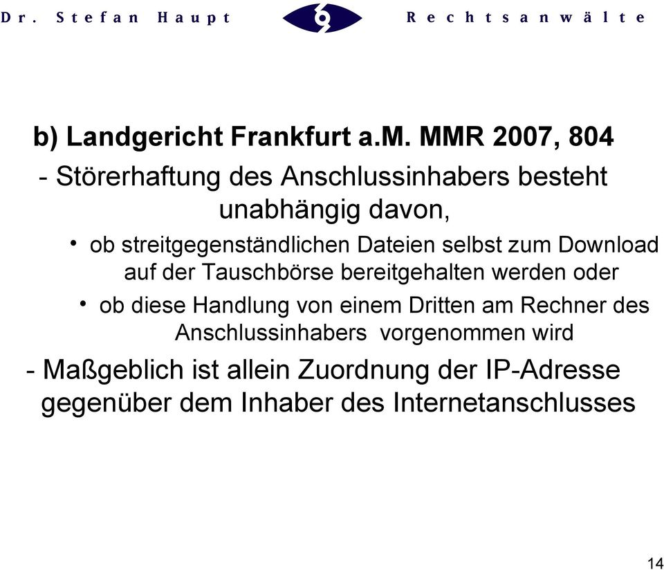 streitgegenständlichen Dateien selbst zum Download auf der Tauschbörse bereitgehalten werden oder