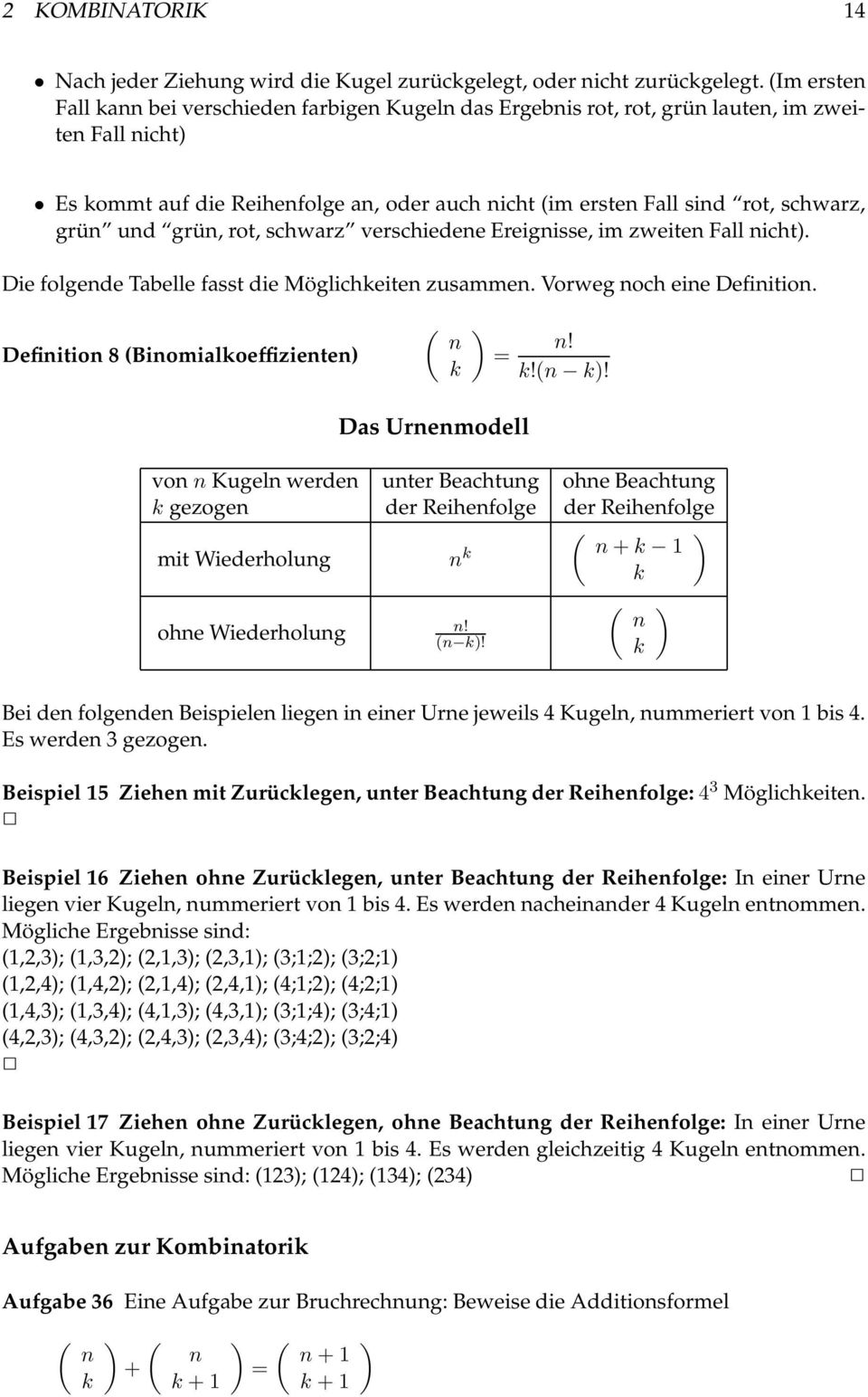 und grün, rot, schwarz verschiedene Ereignisse, im zweiten Fall nicht. Die folgende Tabelle fasst die Möglichkeiten zusammen. Vorweg noch eine Definition.