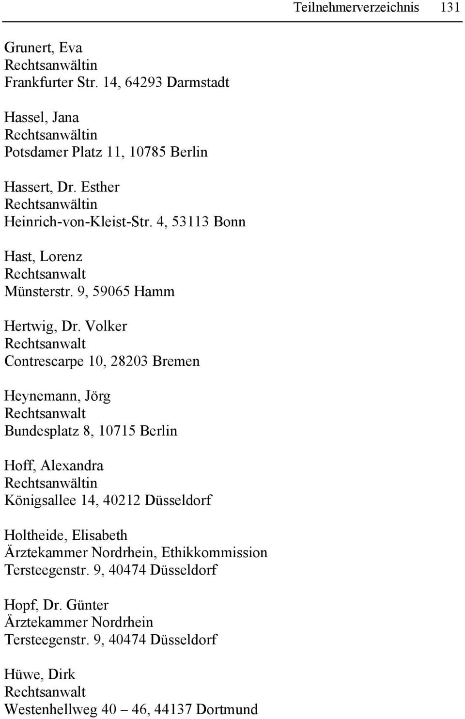 4, 53113 Bonn Hast, Lorenz Münsterstr. 9, 59065 Hamm Hertwig, Dr.