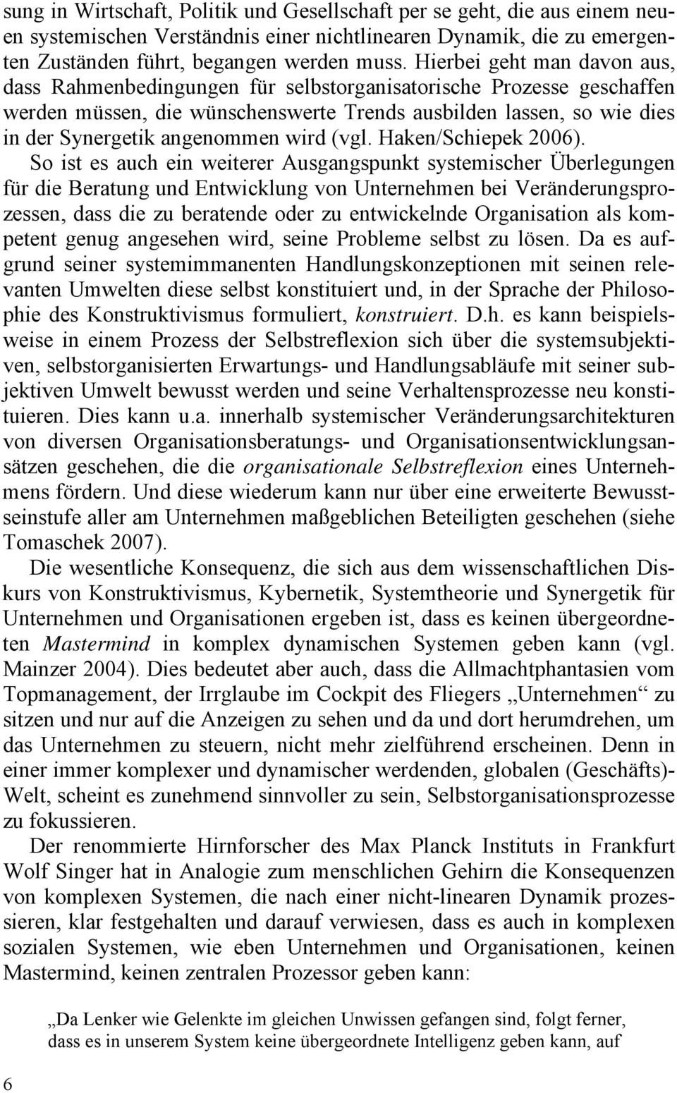 wird (vgl. Haken/Schiepek 2006).