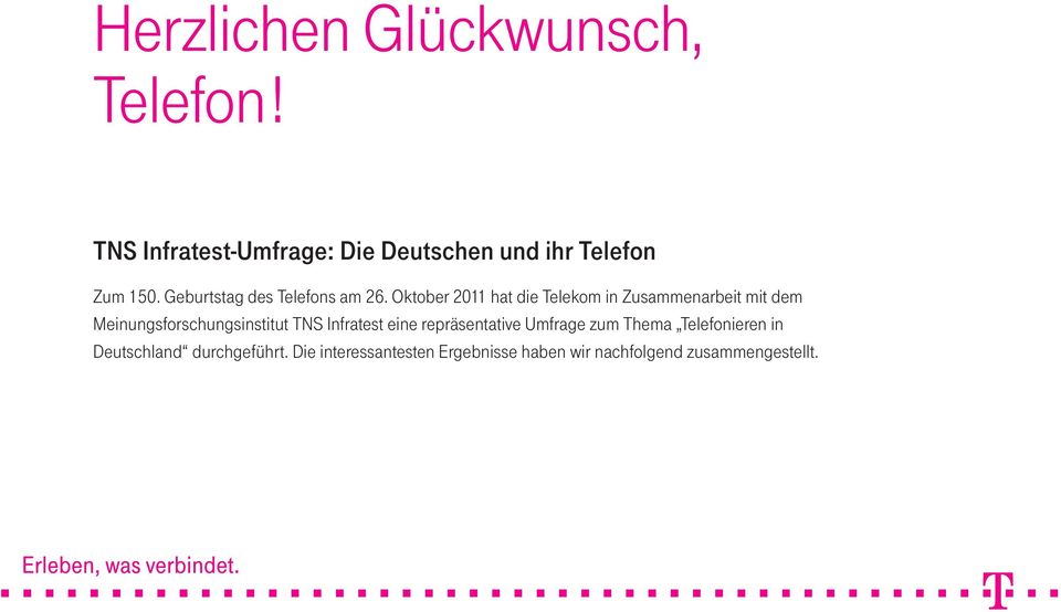 Oktober 2011 hat die Telekom in Zusammenarbeit mit dem Meinungsforschungsinstitut TNS