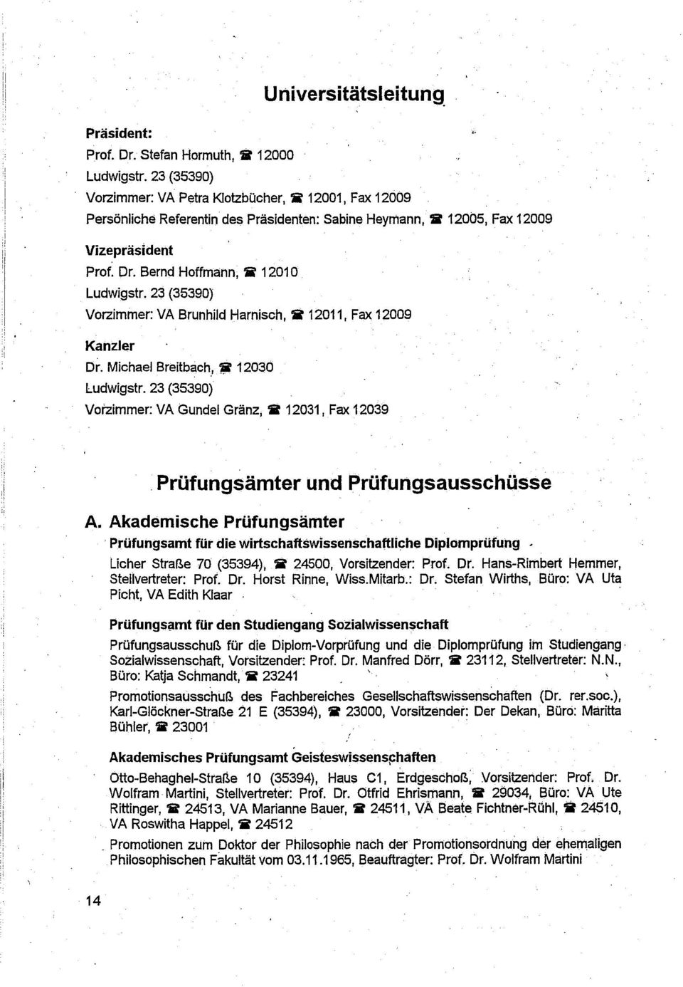 23 (35390) Vorzimmer: VA Brunhild Harnisch, lt 12011, Fax 12009 Kanzler Dr. Michael Breitbach, 13 12030 Ludwigstr.