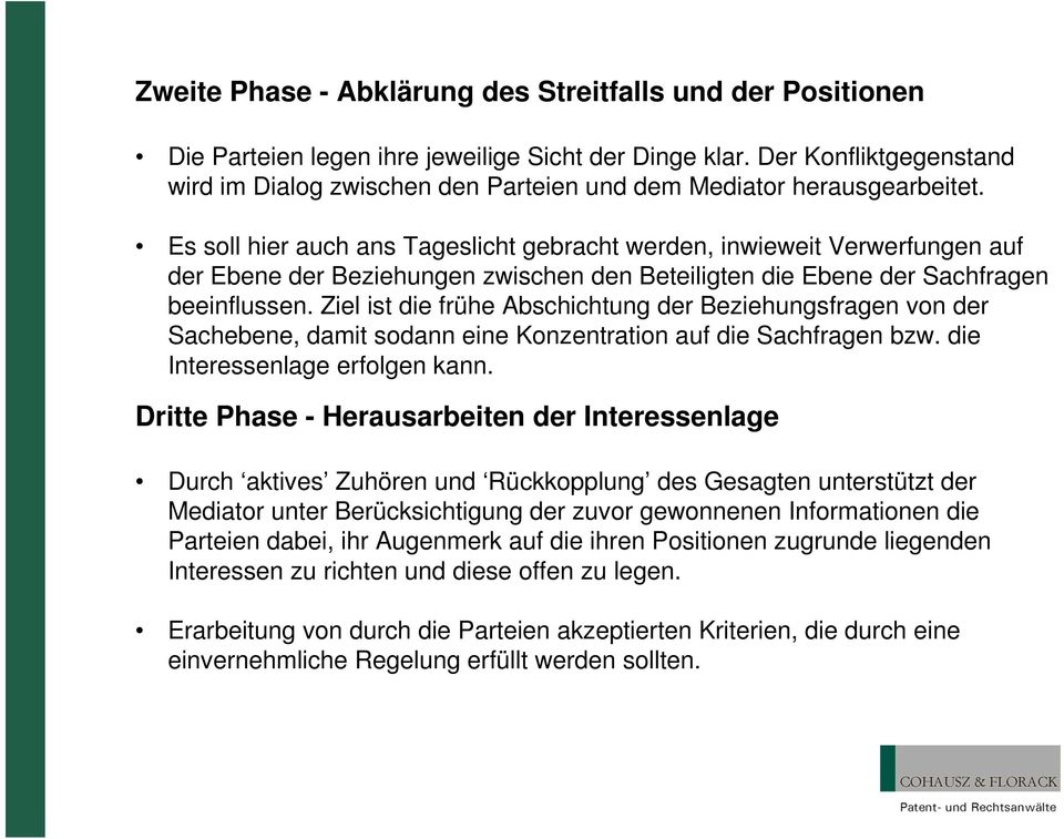 Es soll hier auch ans Tageslicht gebracht werden, inwieweit Verwerfungen auf der Ebene der Beziehungen zwischen den Beteiligten die Ebene der Sachfragen beeinflussen.