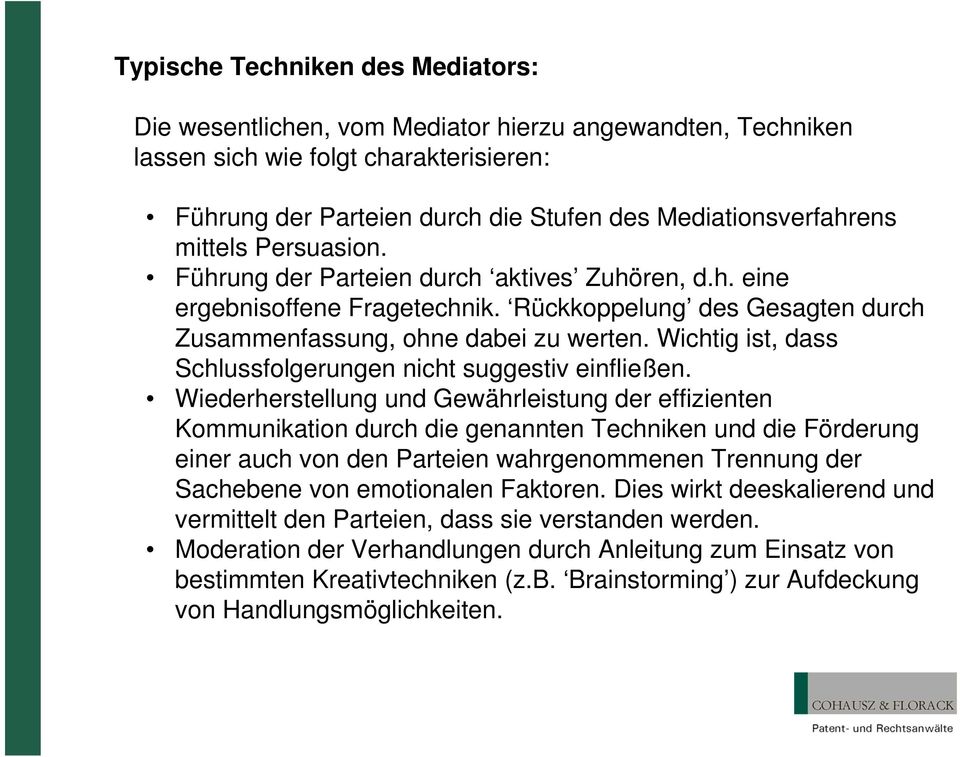 Wichtig ist, dass Schlussfolgerungen nicht suggestiv einfließen.