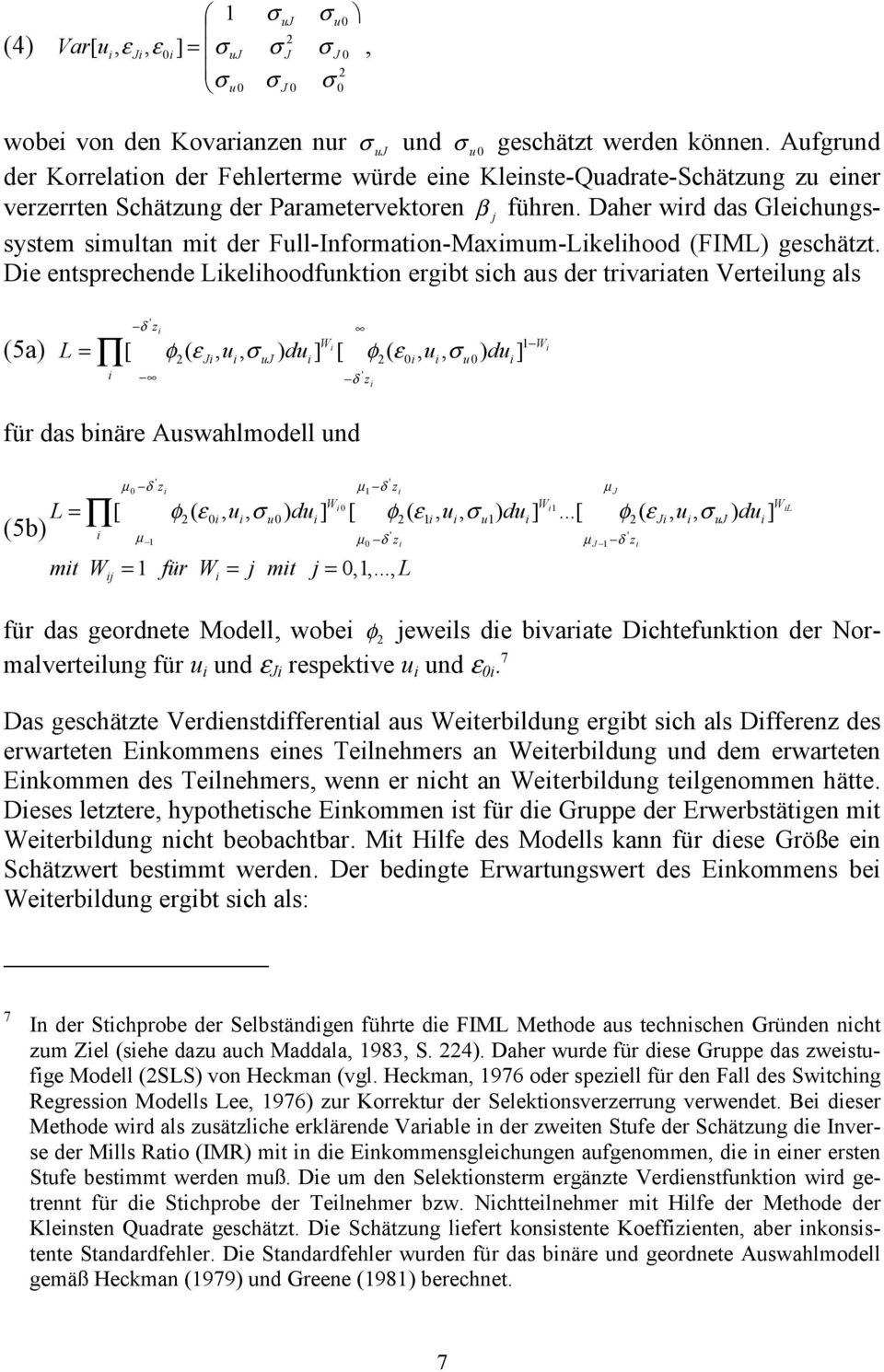 Daher wrd das Glechungssystem smultan mt der Full-Informaton-Maxmum-Lkelhood (FIML) geschätzt.