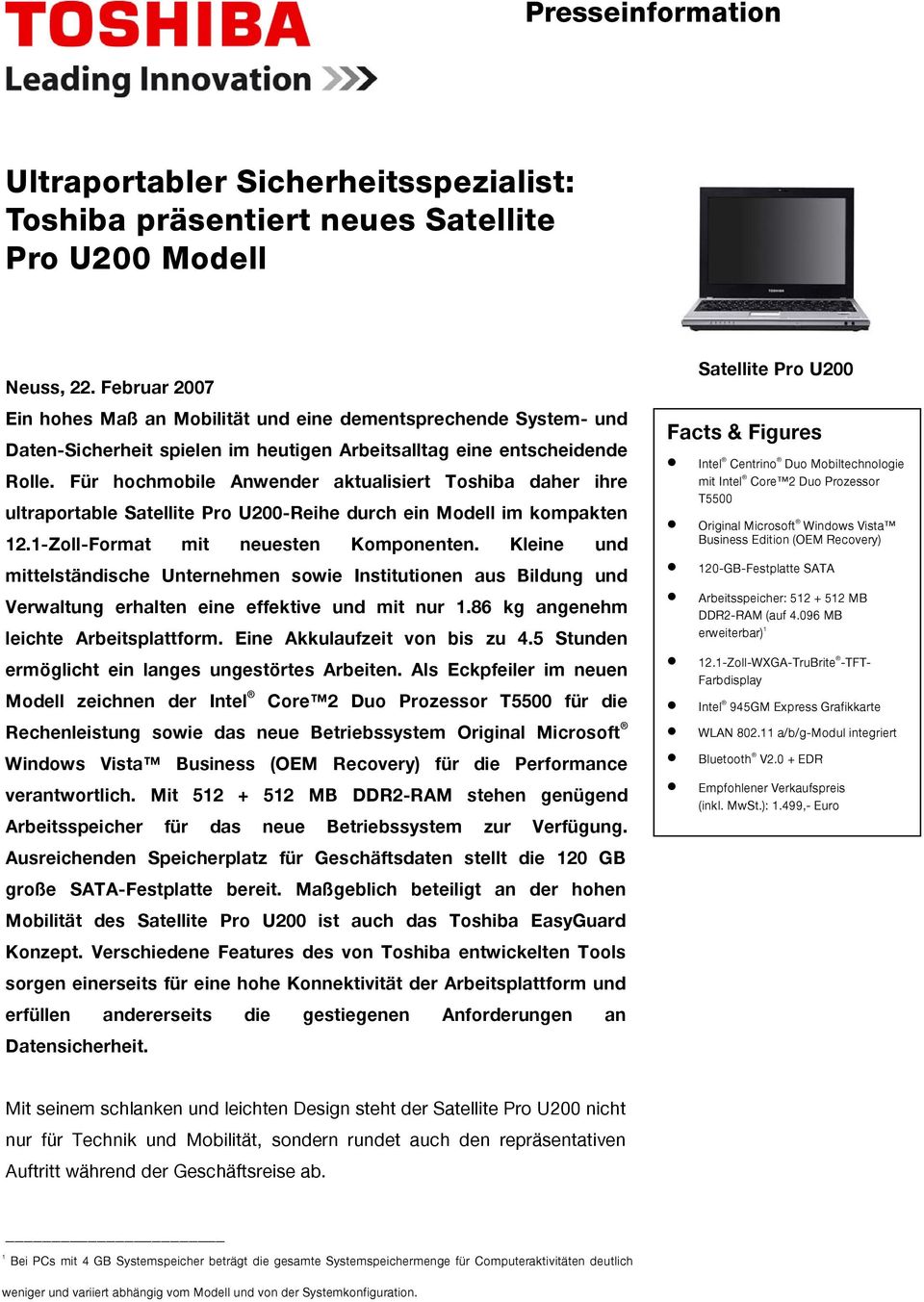 Für hochmobile Anwender aktualisiert Toshiba daher ihre ultraportable Satellite Pro U200-Reihe durch ein Modell im kompakten 12.1-Zoll-Format mit neuesten Komponenten.