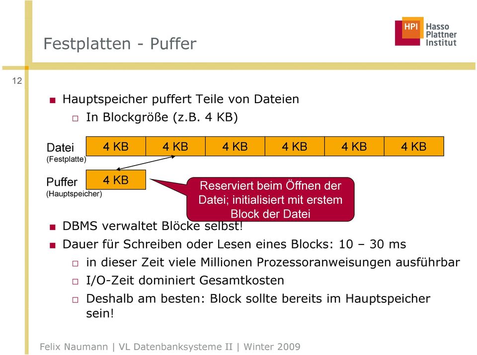 initialisiert mit erstem Block der Datei DBMS verwaltet Blöcke selbst!