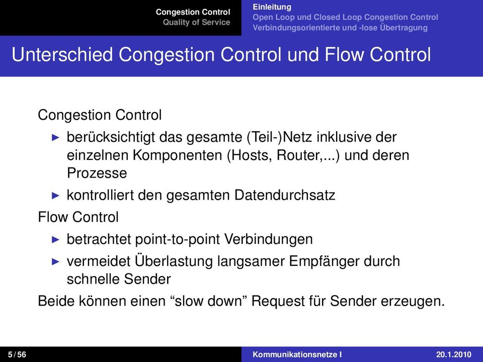 ..) und deren Prozesse kontrolliert den gesamten Datendurchsatz Flow Control betrachtet point-to-point Verbindungen vermeidet