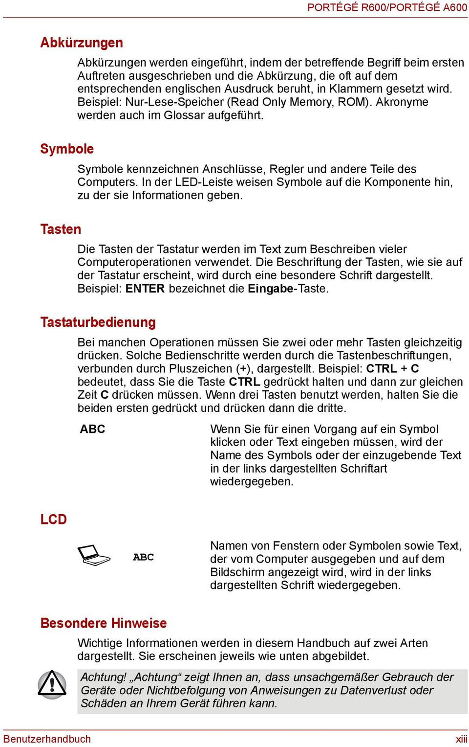 Symbole Symbole kennzeichnen Anschlüsse, Regler und andere Teile des Computers. In der LED-Leiste weisen Symbole auf die Komponente hin, zu der sie Informationen geben.