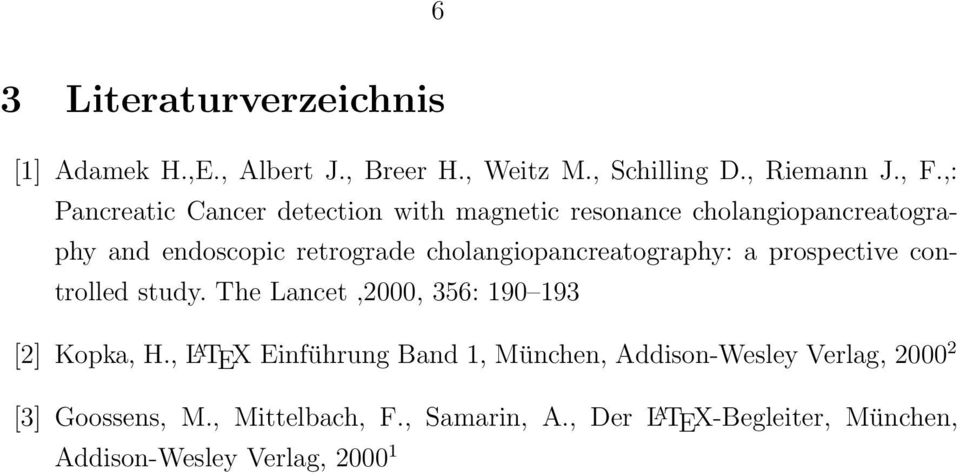 cholangiopancreatography: a prospective controlled study. The Lancet,2000, 356: 190 193 [2] Kopka, H.