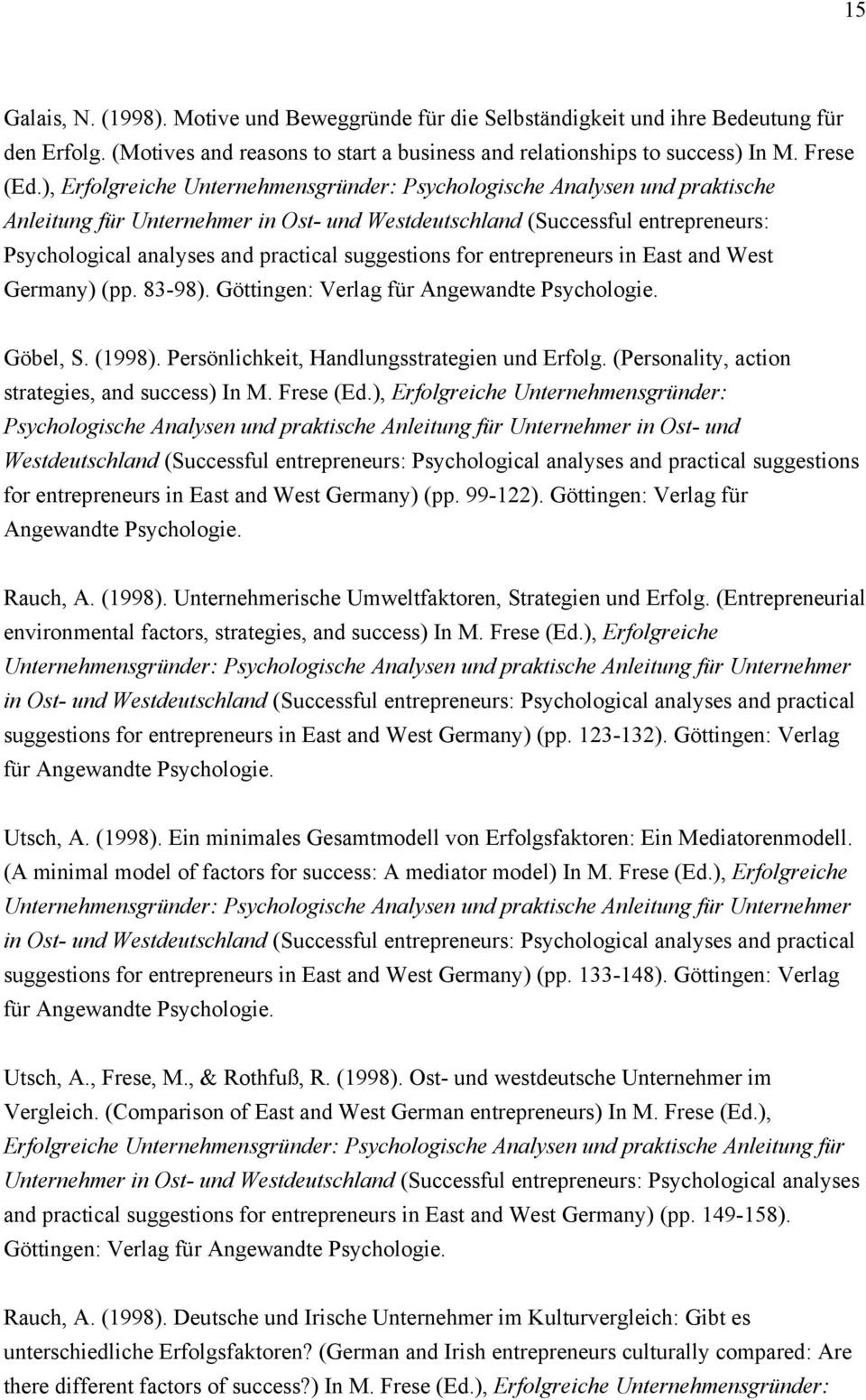 suggestions for entrepreneurs in East and West Germany) (pp. 83-98). Göttingen: Verlag für Angewandte Psychologie. Göbel, S. (1998). Persönlichkeit, Handlungsstrategien und Erfolg.