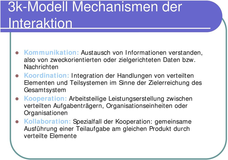 Nachrichten Koordination: Integration der Handlungen von verteilten Elementen und Teilsystemen im Sinne der Zielerreichung des