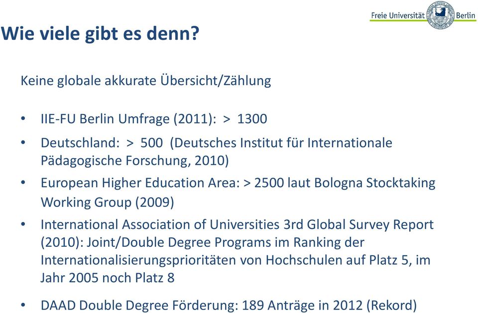 Internationale PädagogischeForschung, 2010) European Higher Education Area: > 2500 lautbologna Stocktaking Working Group (2009)
