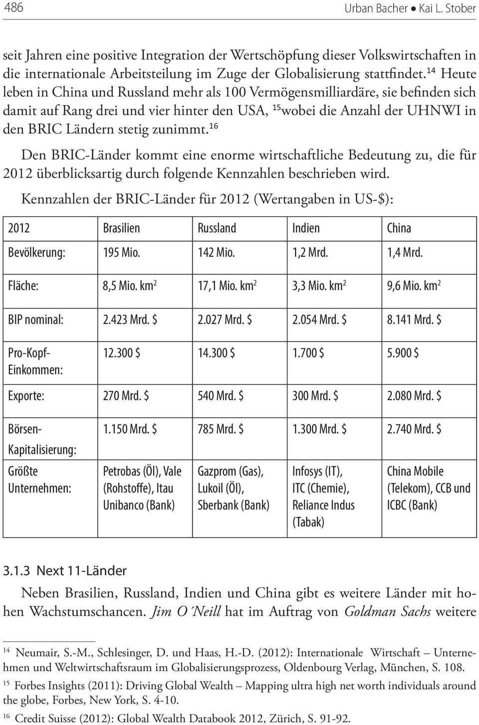 16 Den BRIC-Länder kommt eine enorme wirtschaftliche Bedeutung zu, die für 2012 überblicksartig durch folgende Kennzahlen beschrieben wird.