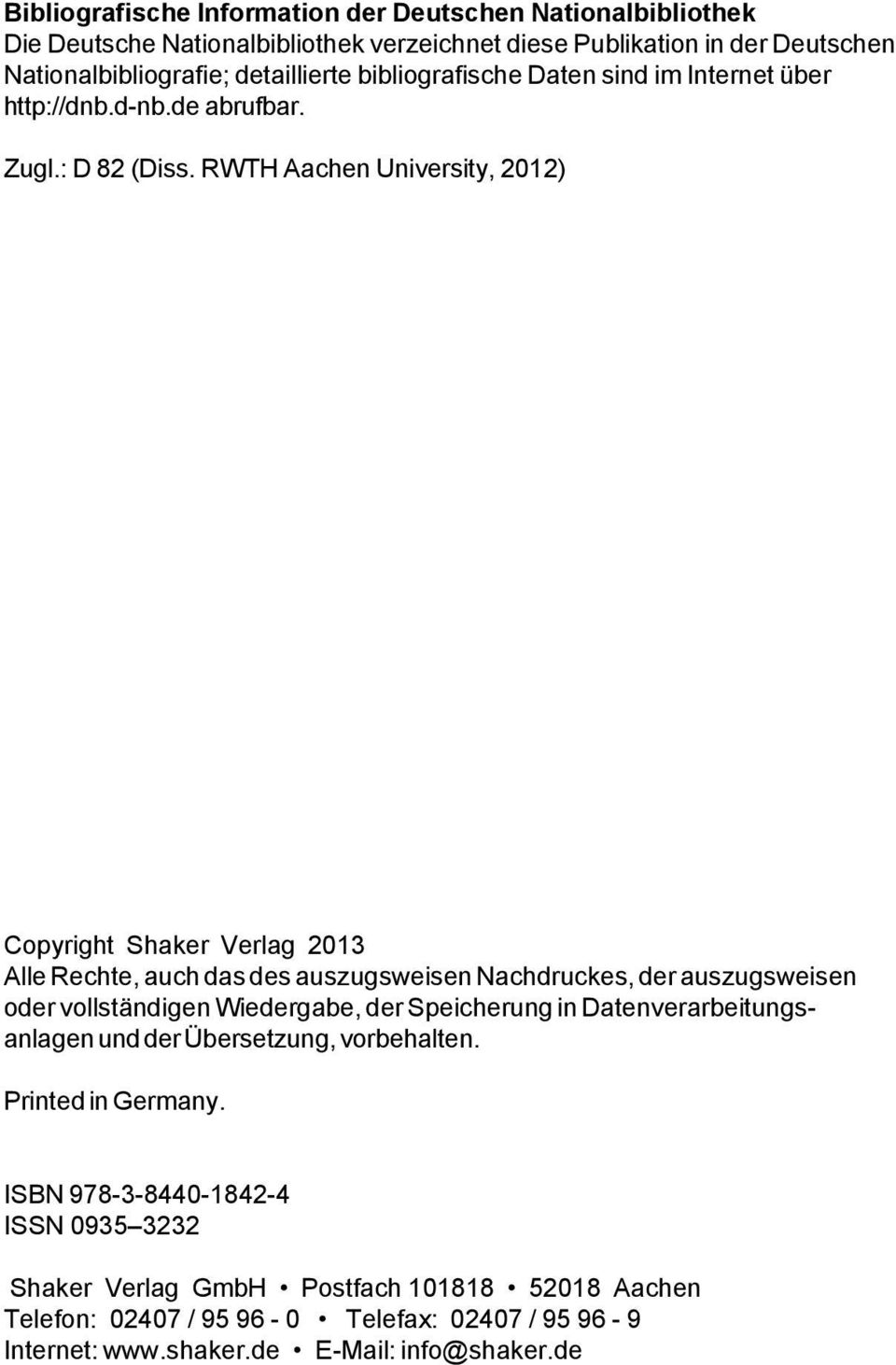 RWTH Aachen University, 2012) Copyright Shaker Verlag 2013 Alle Rechte, auch das des auszugsweisen Nachdruckes, der auszugsweisen oder vollständigen Wiedergabe, der Speicherung