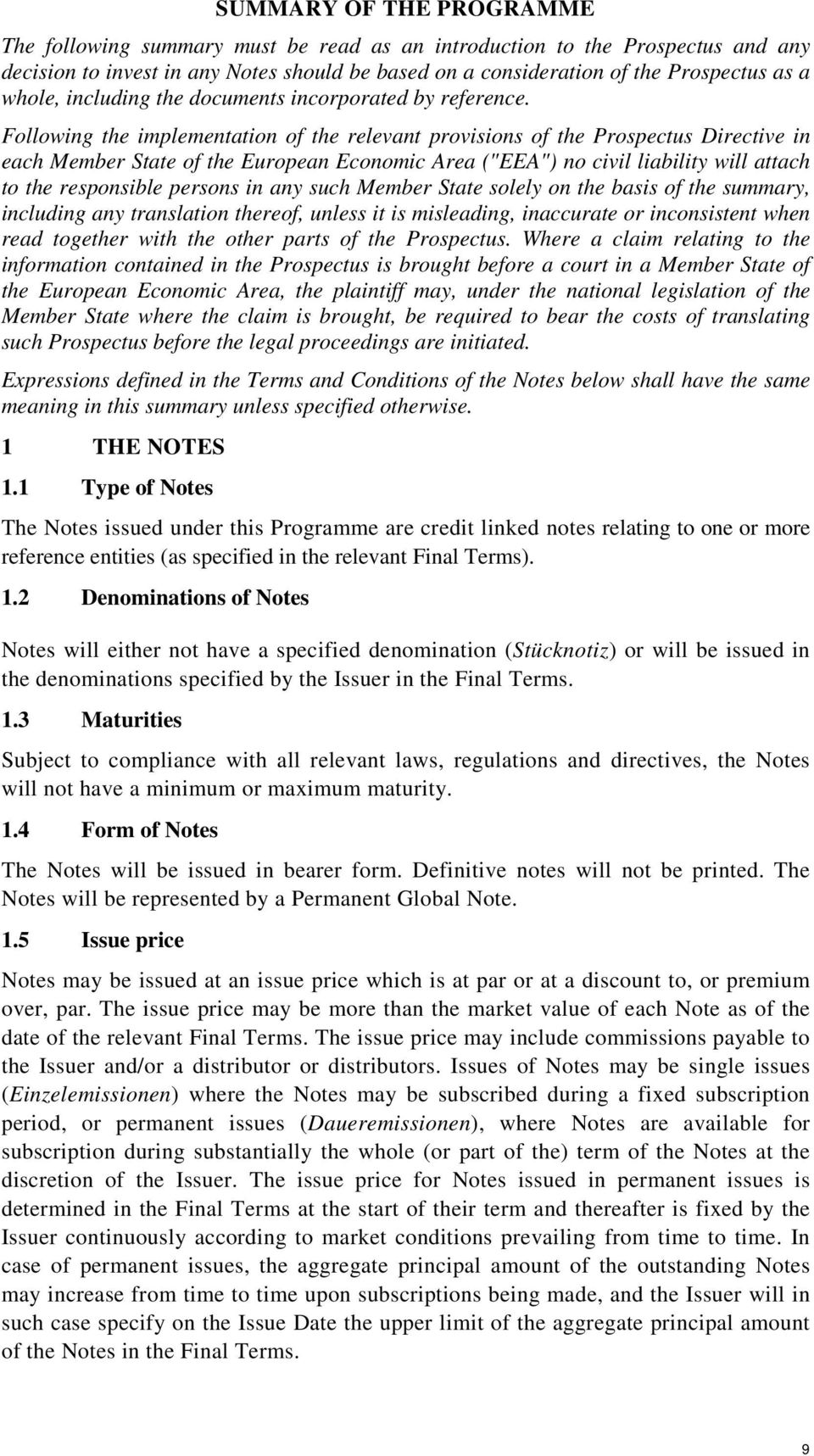 Following the implementation of the relevant provisions of the Prospectus Directive in each Member State of the European Economic Area ("EEA") no civil liability will attach to the responsible