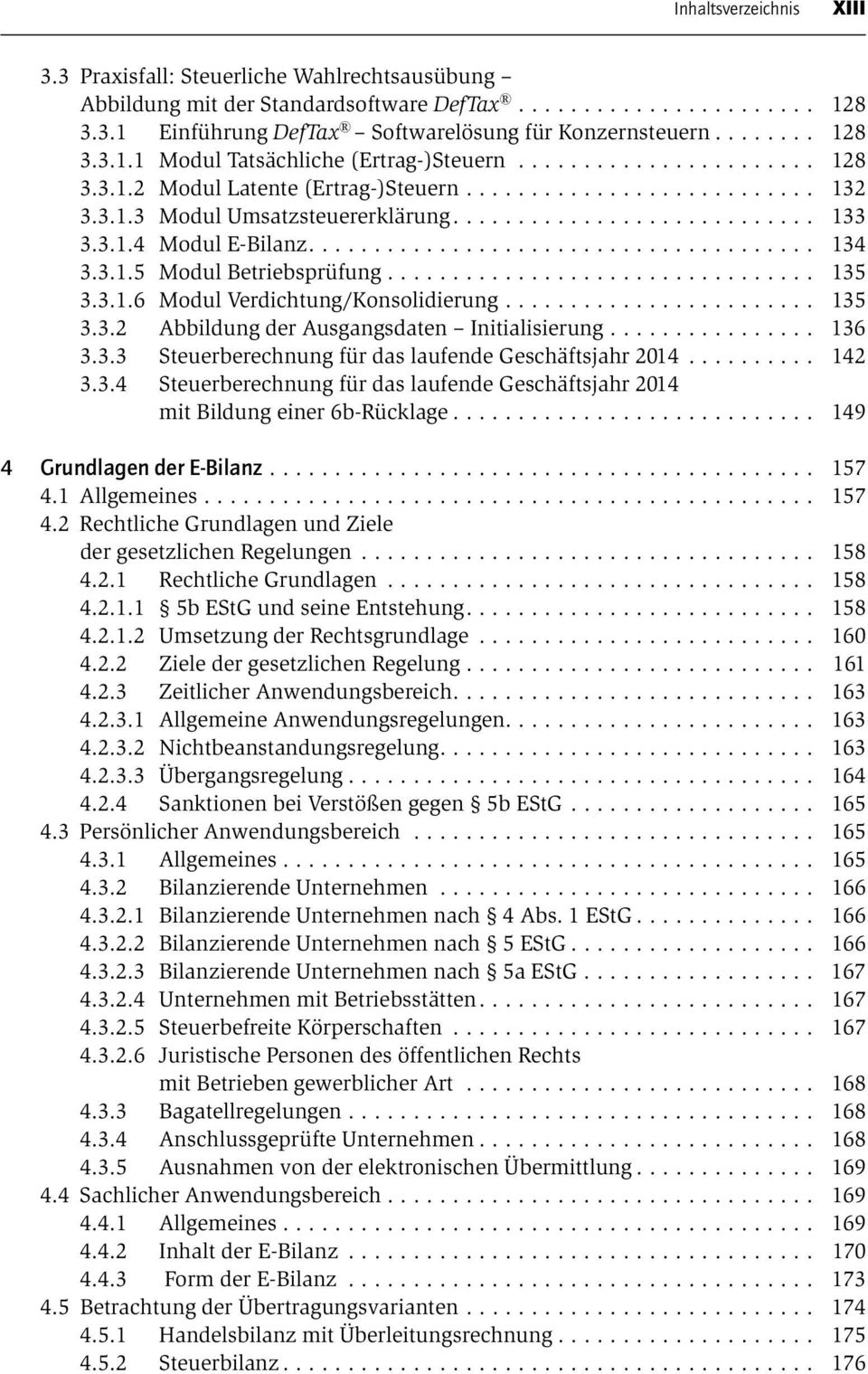 .. 135 3.3.2 Abbildung der Ausgangsdaten Initialisierung................ 136 3.3.3 Steuerberechnung für das laufende Geschäftsjahr 2014... 142 3.3.4 Steuerberechnung für das laufende Geschäftsjahr 2014 mit Bildung einer 6b-Rücklage.