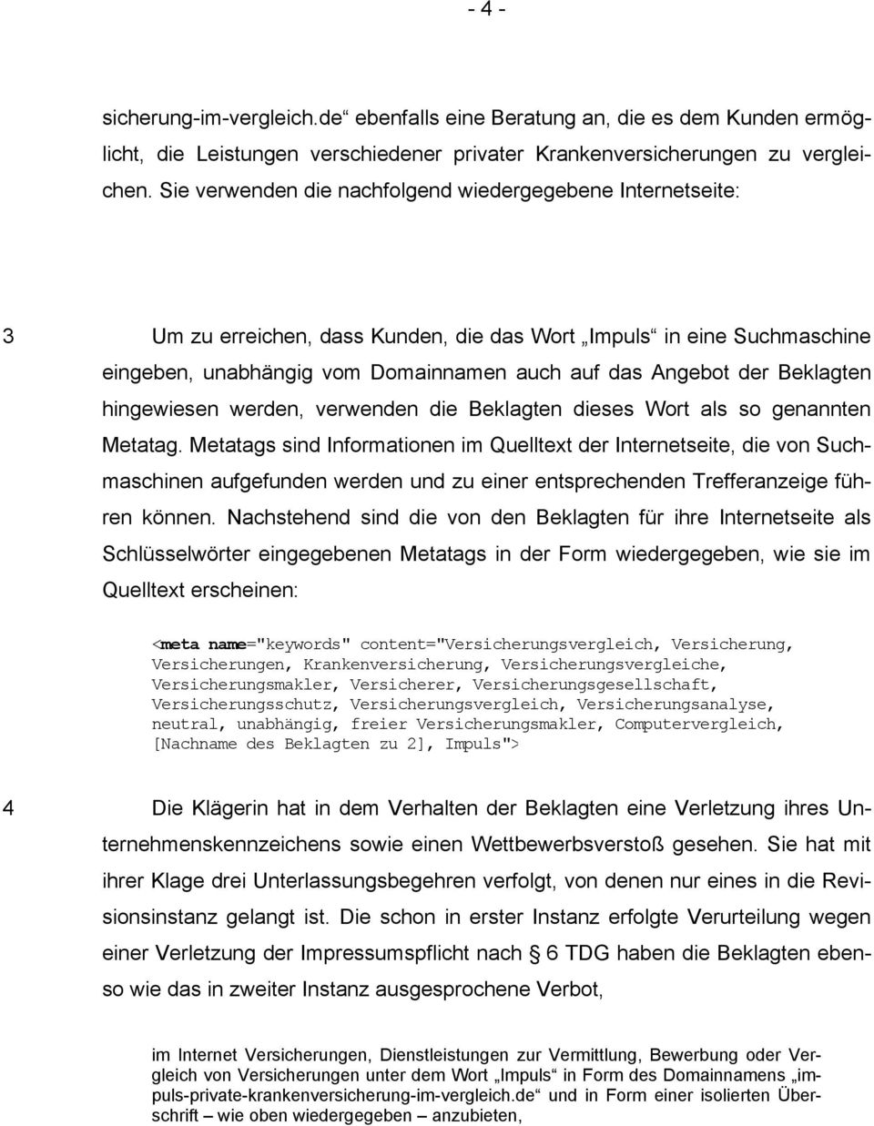 Beklagten hingewiesen werden, verwenden die Beklagten dieses Wort als so genannten Metatag.