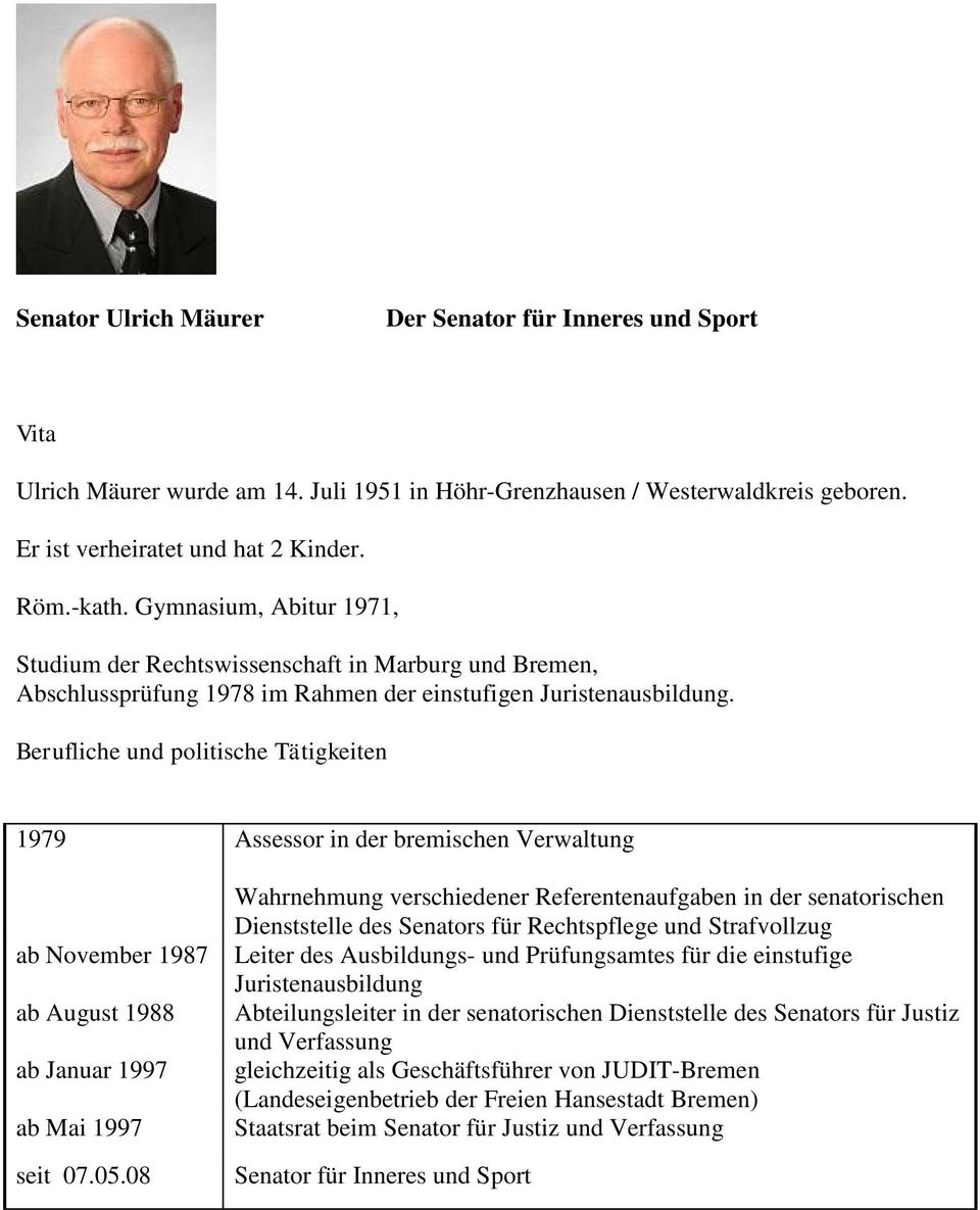 Berufliche und politische Tätigkeiten 1979 Assessor in der bremischen Verwaltung ab November 1987 ab August 1988 ab Januar 1997 ab Mai 1997 seit 07.05.