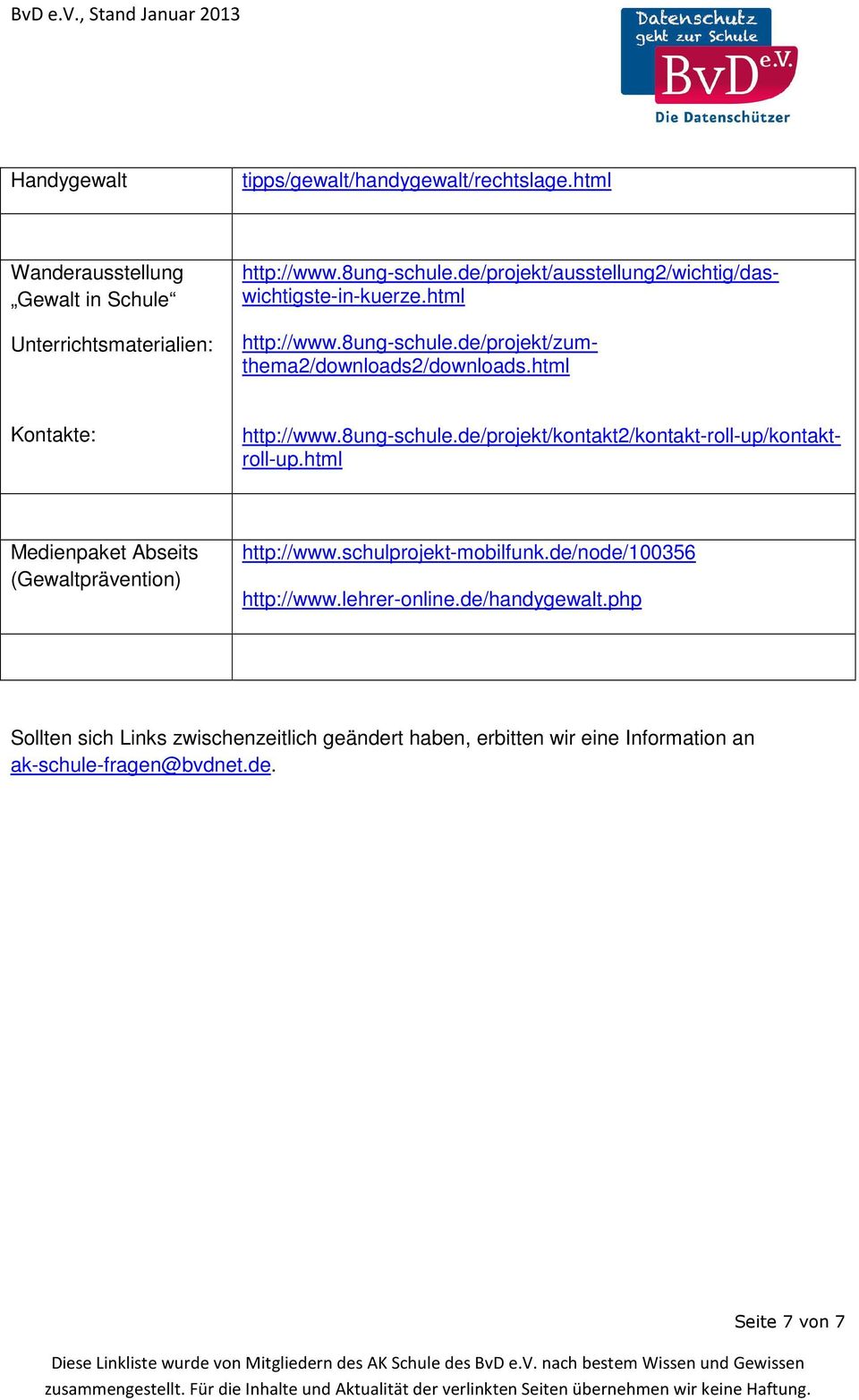 html Medienpaket Abseits (Gewaltprävention) http://www.schulprojekt-mobilfunk.de/node/100356 http://www.lehrer-online.de/handygewalt.