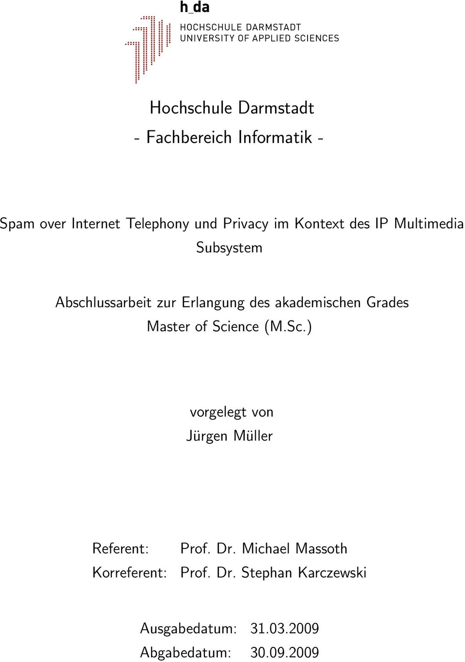Grades Master of Science (M.Sc.) vorgelegt von Jürgen Müller Referent: Korreferent: Prof.