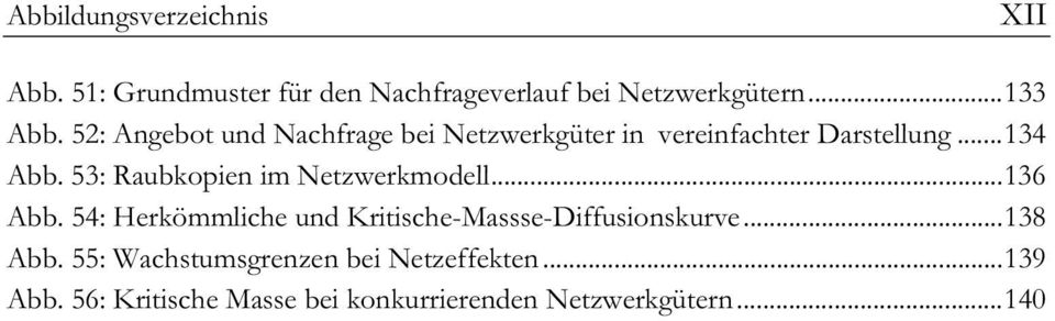 53: Raubkopien im Netzwerkmodell...136 Abb. 54: Herkömmliche und Kritische-Massse-Diffusionskurve.