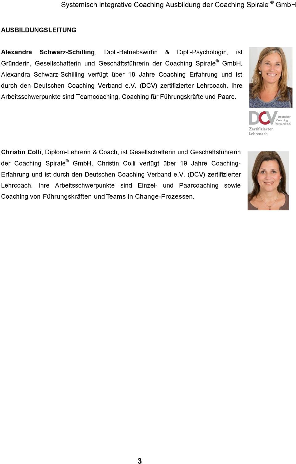 Ihre Arbeitsschwerpunkte sind Teamcoaching, für Führungskräfte und Paare. Christin Colli, Diplom-Lehrerin & Coach, ist Gesellschafterin und Geschäftsführerin der Spirale GmbH.