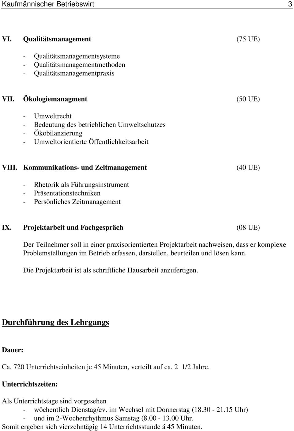 Kommunikations- und Zeitmanagement (40 UE) - Rhetorik als Führungsinstrument - Präsentationstechniken - Persönliches Zeitmanagement IX.