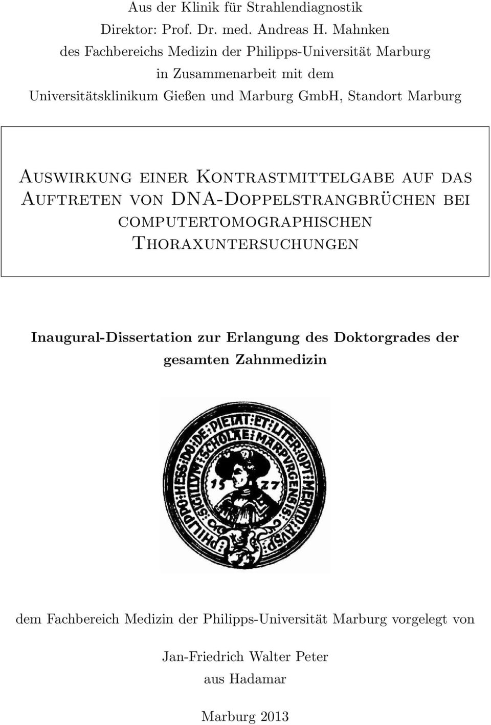 Standort Marburg Auswirkung einer Kontrastmittelgabe auf das Auftreten von DNA-Doppelstrangbrüchen bei computertomographischen