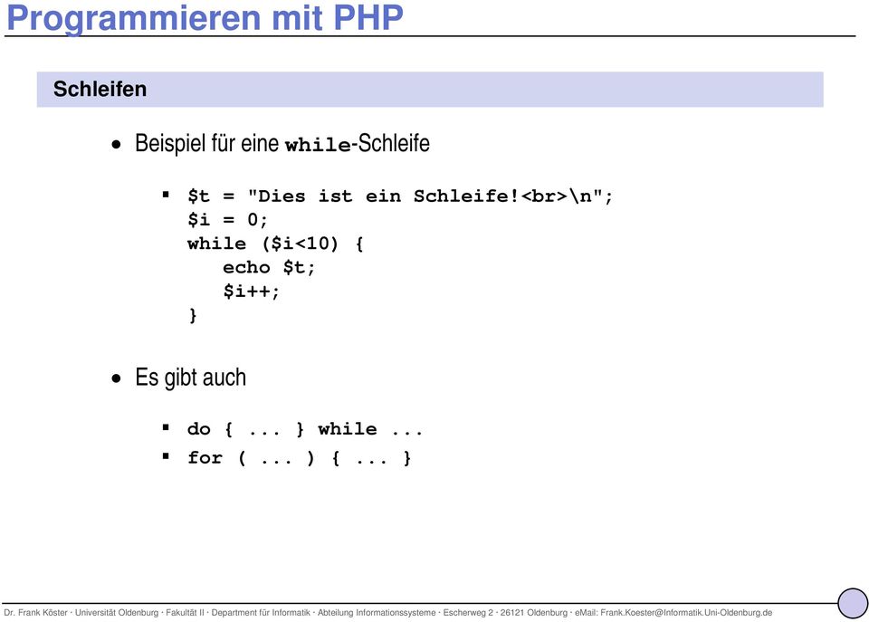 <br>\n"; $i = 0; while ($i<10) { echo $t; $i++;