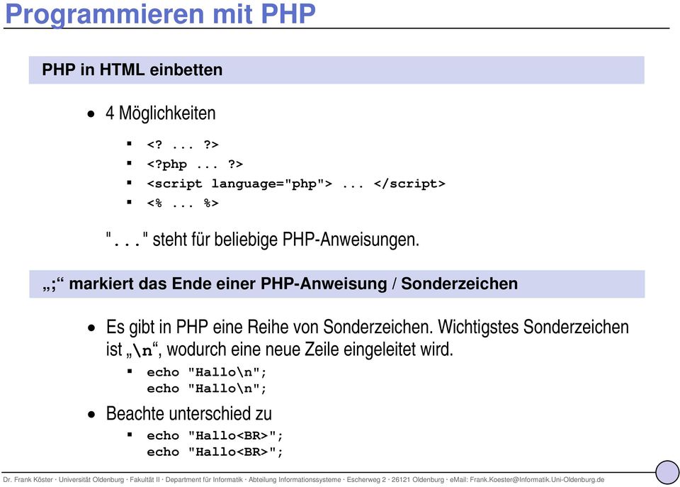 ; markiert das Ende einer PHP-Anweisung / Sonderzeichen Es gibt in PHP eine Reihe von Sonderzeichen.