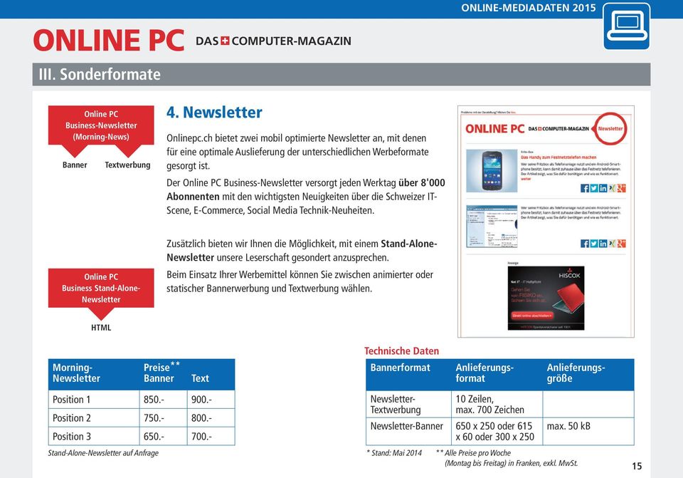 Der Online PC Business-Newsletter versorgt jeden Werktag über 8'000 Abonnenten mit den wichtigsten Neuigkeiten über die Schweizer IT- Scene, E-Commerce, Social Media Technik-Neuheiten.
