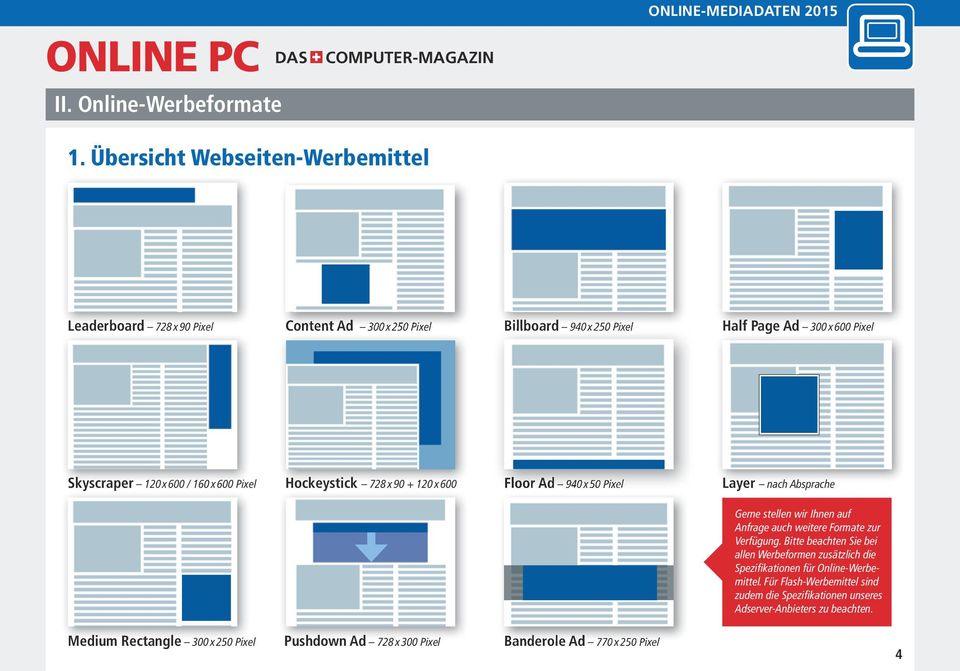 auch weitere Formate zur Verfügung. Bitte beachten Sie bei allen Werbeformen zusätzlich die Spezifikationen für Online-Werbemittel.