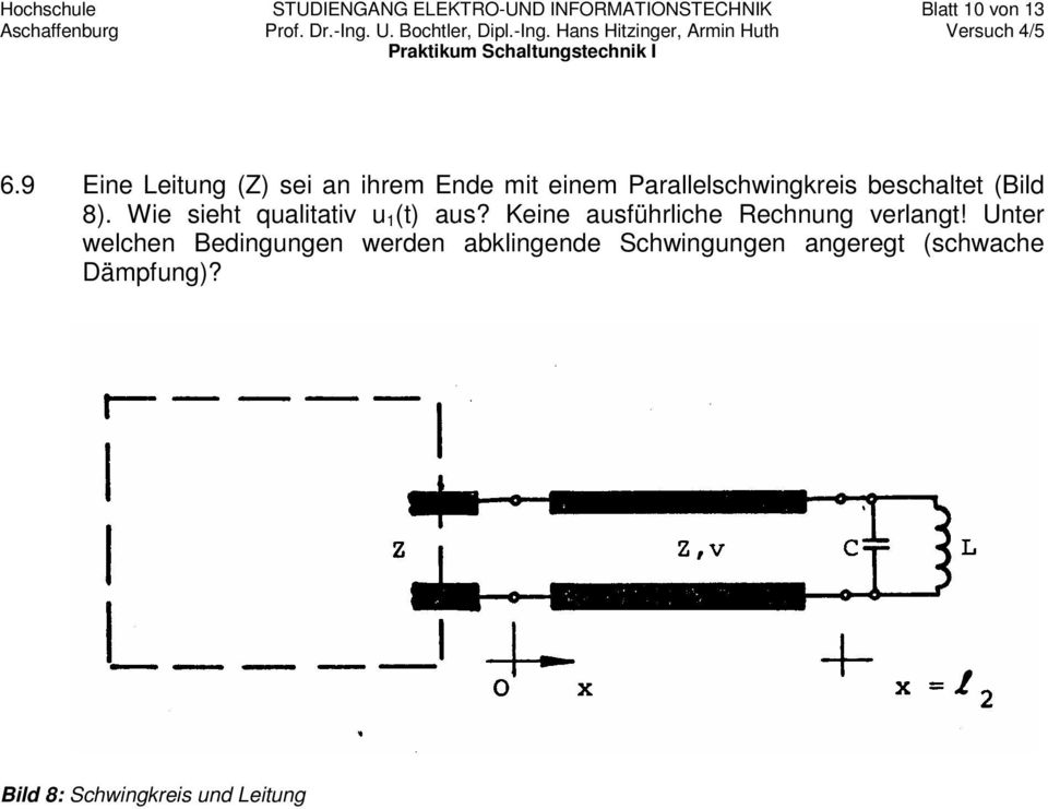 9 Eine Leitung () sei an iem Ende mit einem Paallelscwingkeis bescaltet (Bild 8).