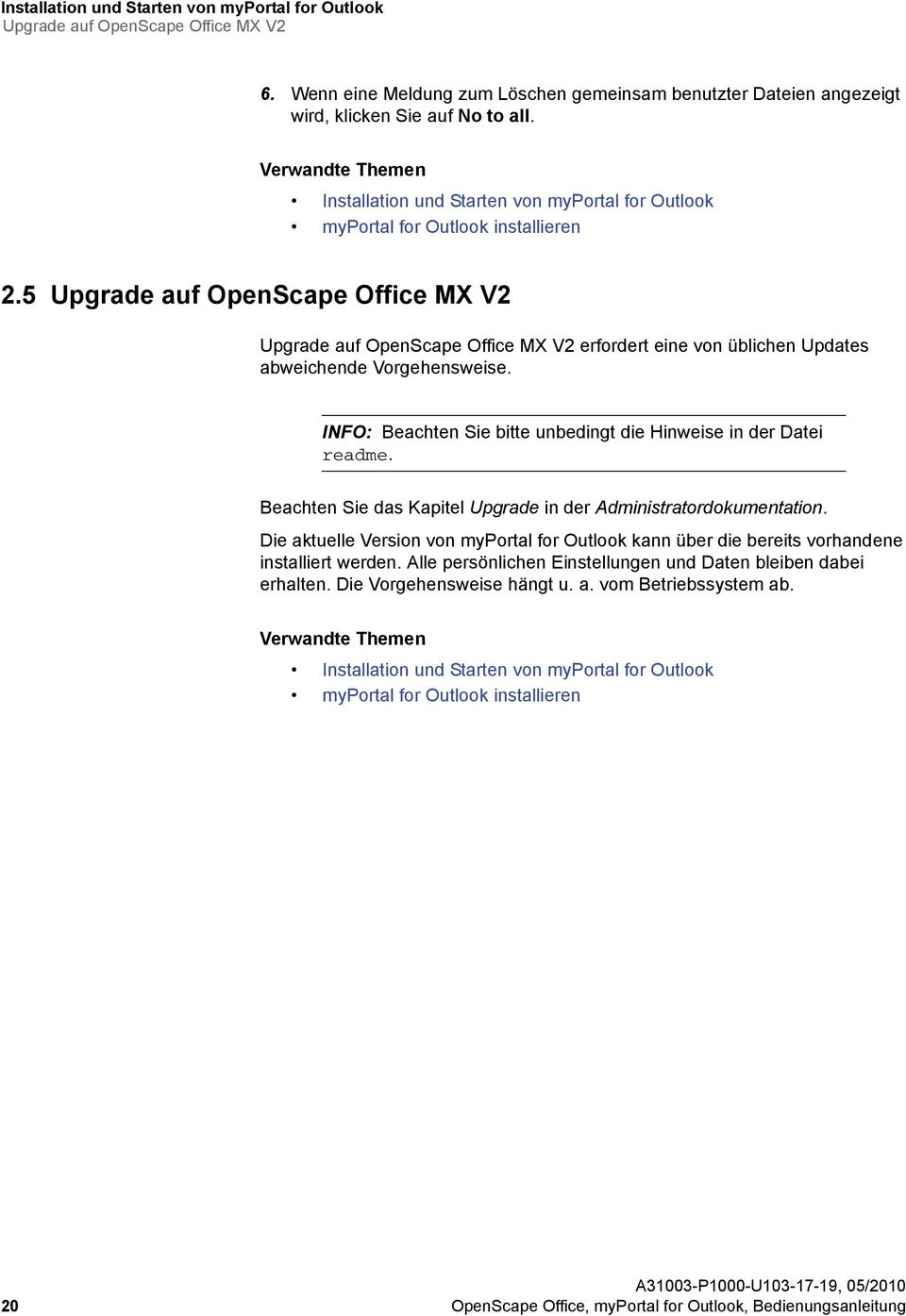 5 Upgrade auf OpenScape Office MX V2 Upgrade auf OpenScape Office MX V2 erfordert eine von üblichen Updates abweichende Vorgehensweise.