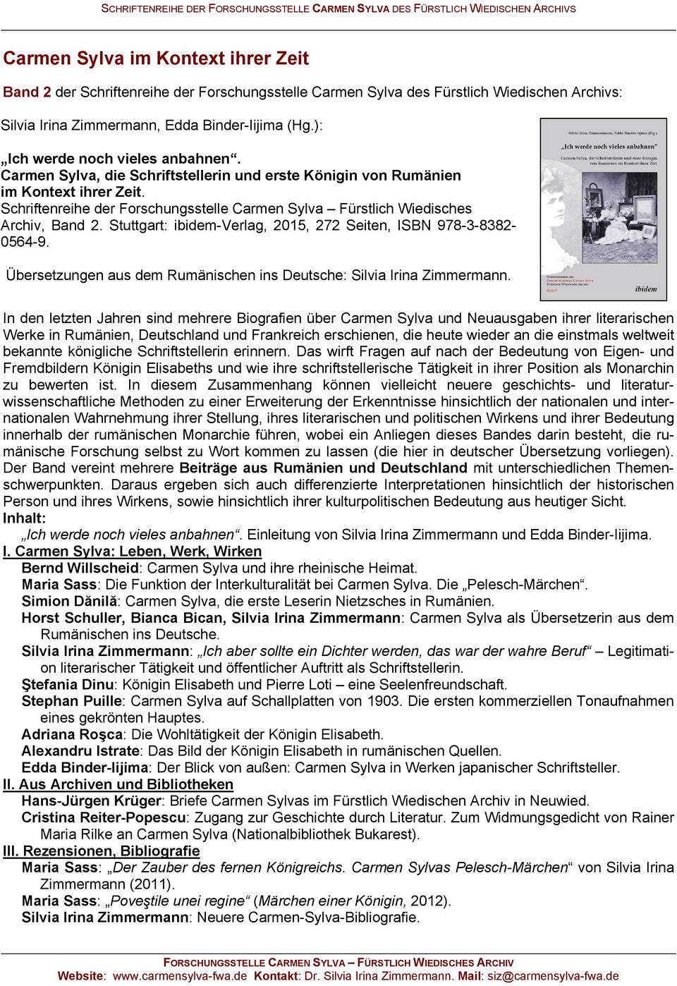 Schriftenreihe der Forschungsstelle Carmen Sylva Fürstlich Wiedisches Archiv, Band 2. Stuttgart: ibidem-verlag, 2015, 272 Seiten, ISBN 978-3-8382-0564-9.