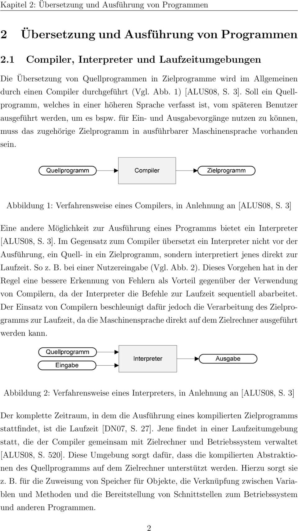 Soll ein Quellprogramm, welches in einer höheren Sprache verfasst ist, vom späteren Benutzer ausgeführt werden, um es bspw.