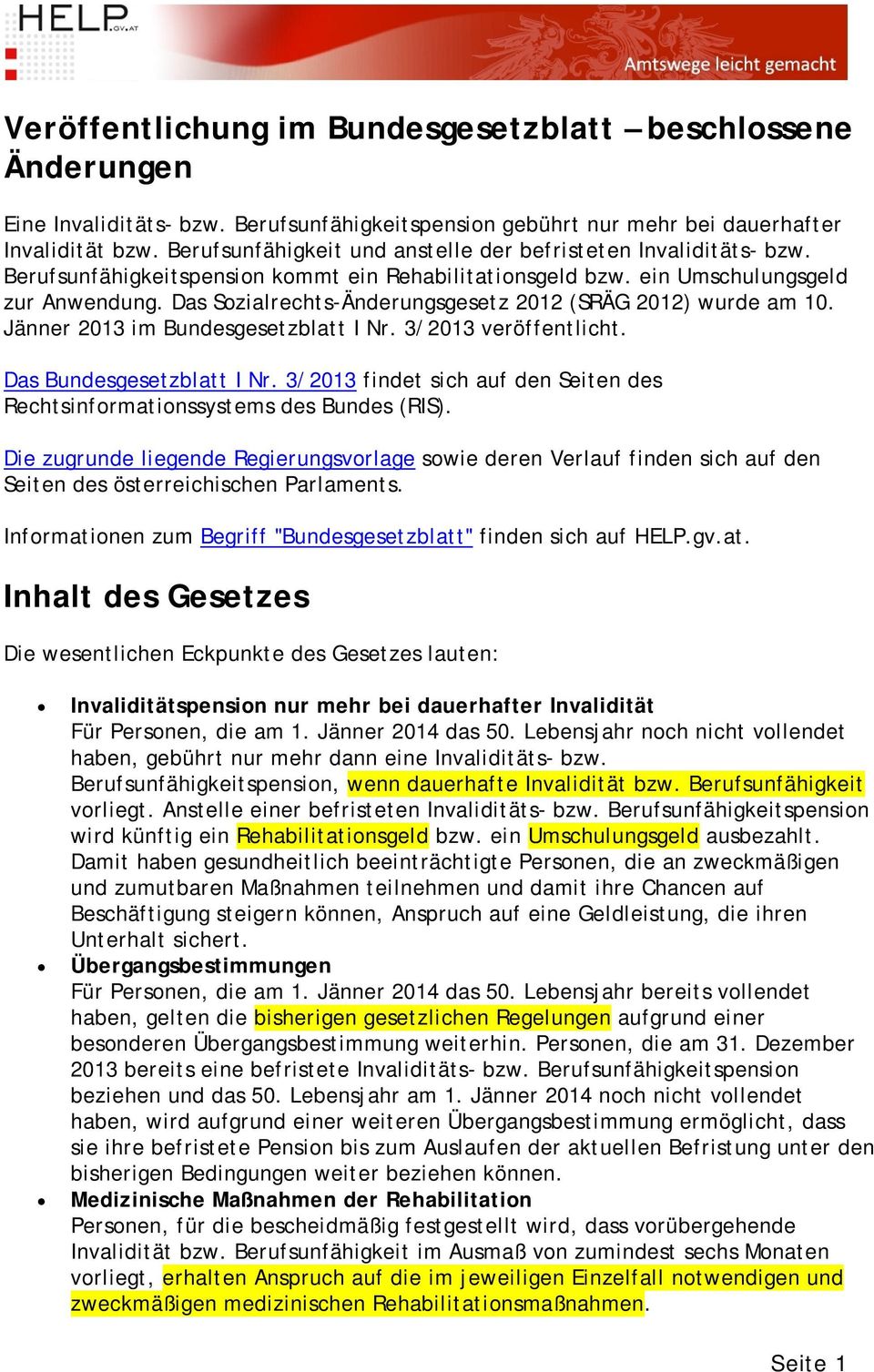 Das Szialrechts-Änderungsgesetz 2012 (SRÄG 2012) wurde am 10. Jänner 2013 im Bundesgesetzblatt I Nr. 3/2013 veröffentlicht. Das Bundesgesetzblatt I Nr.