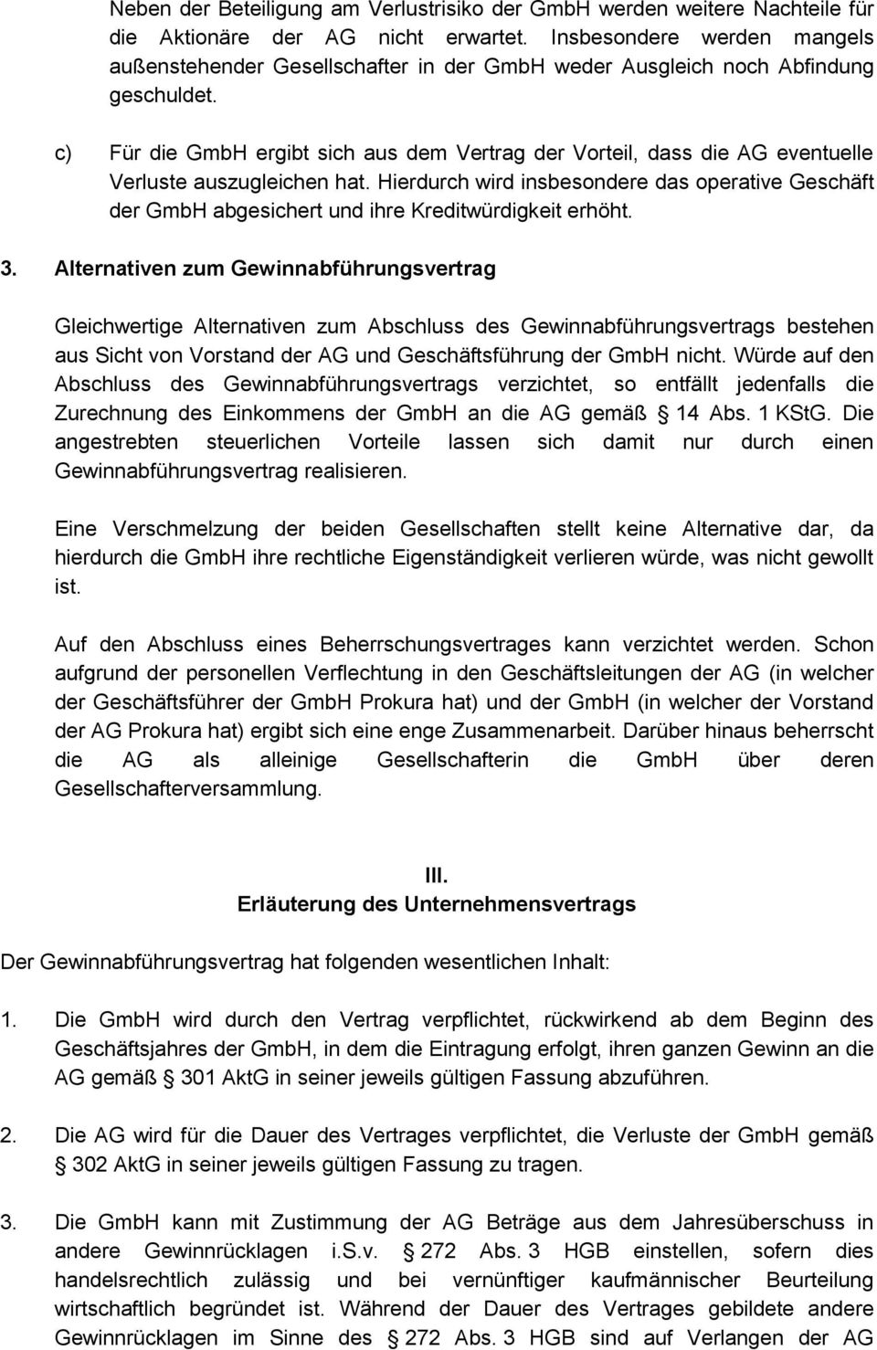 c) Für die GmbH ergibt sich aus dem Vertrag der Vorteil, dass die AG eventuelle Verluste auszugleichen hat.