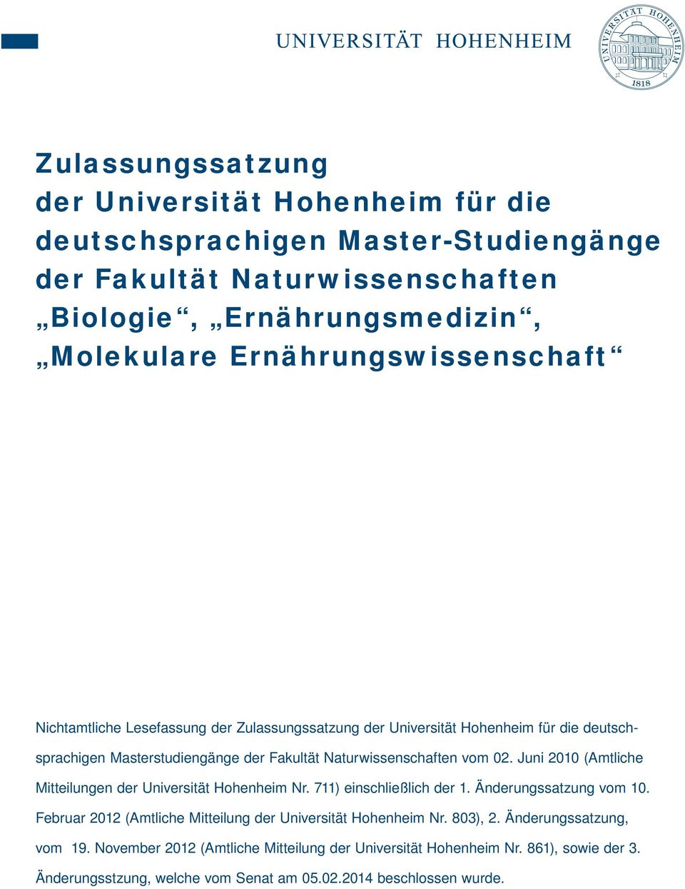 vom 02. Juni 2010 (Amtliche Mitteilungen der Universität Hohenheim Nr. 711) einschließlich der 1. Änderungssatzung vom 10.