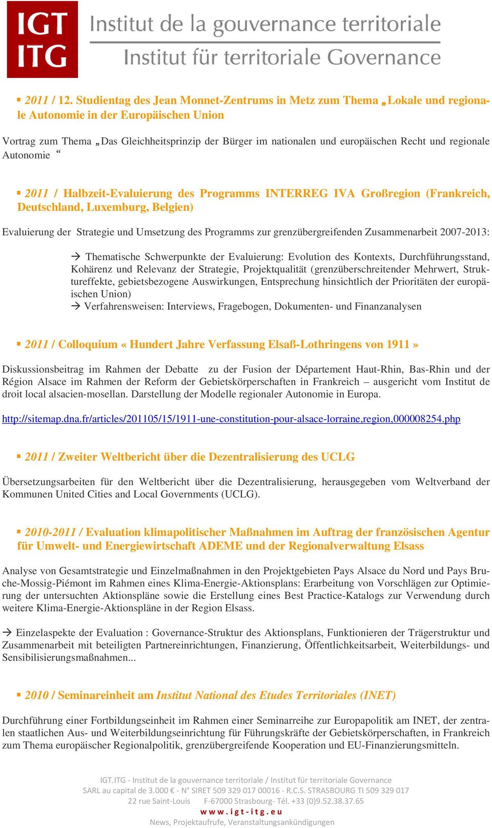 und regionale Autonomie 2011 / Halbzeit-Evaluierung des Programms INTERREG IVA Großregion (Frankreich, Deutschland, Luxemburg, Belgien) Evaluierung der Strategie und Umsetzung des Programms zur