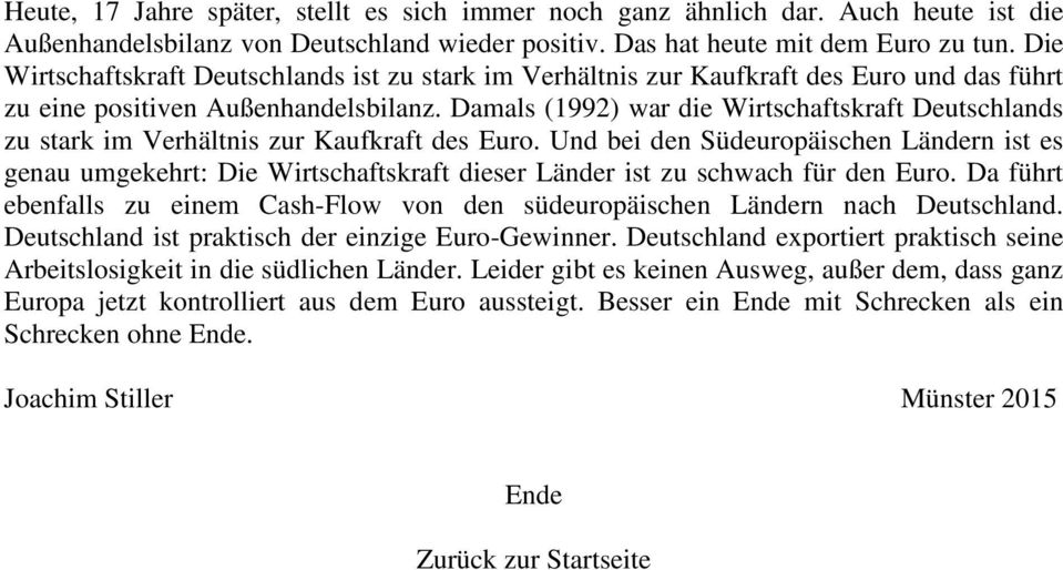 Damals (1992) war die Wirtschaftskraft Deutschlands zu stark im Verhältnis zur Kaufkraft des Euro.