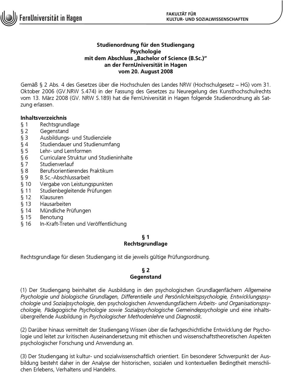 NRW S.189) hat die FernUniversität in Hagen folgende Studienordnung als Satzung erlassen.
