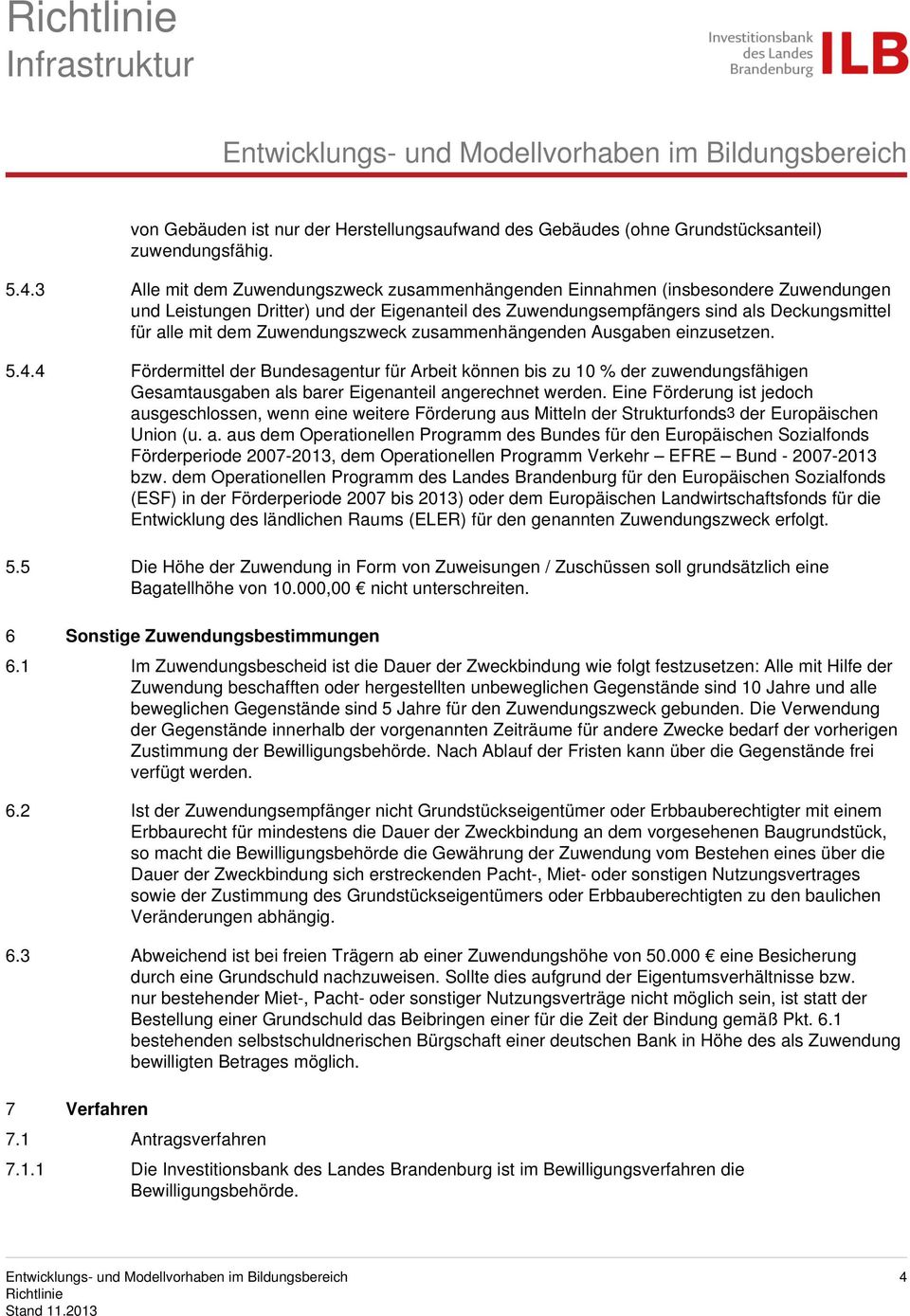 Zuwendungszweck zusammenhängenden Ausgaben einzusetzen. 5.4.